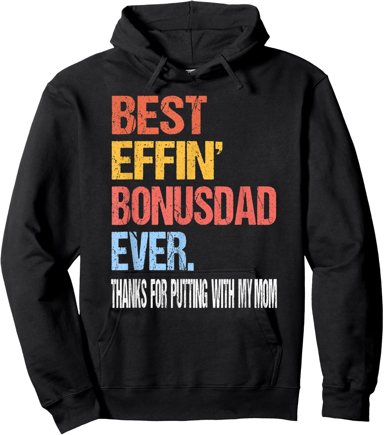 Best Effin’ Bonus Dad Ever Thanks for Putting with My Mom Hoodie - Hoodie | Black