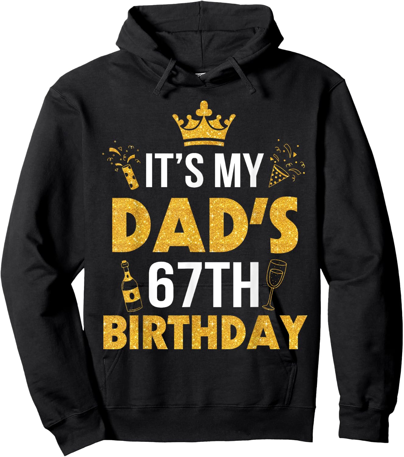 Happy Father Daddy 67 Years Old It's My Dad's 67th Birthday Hoodie - Hoodie | Black