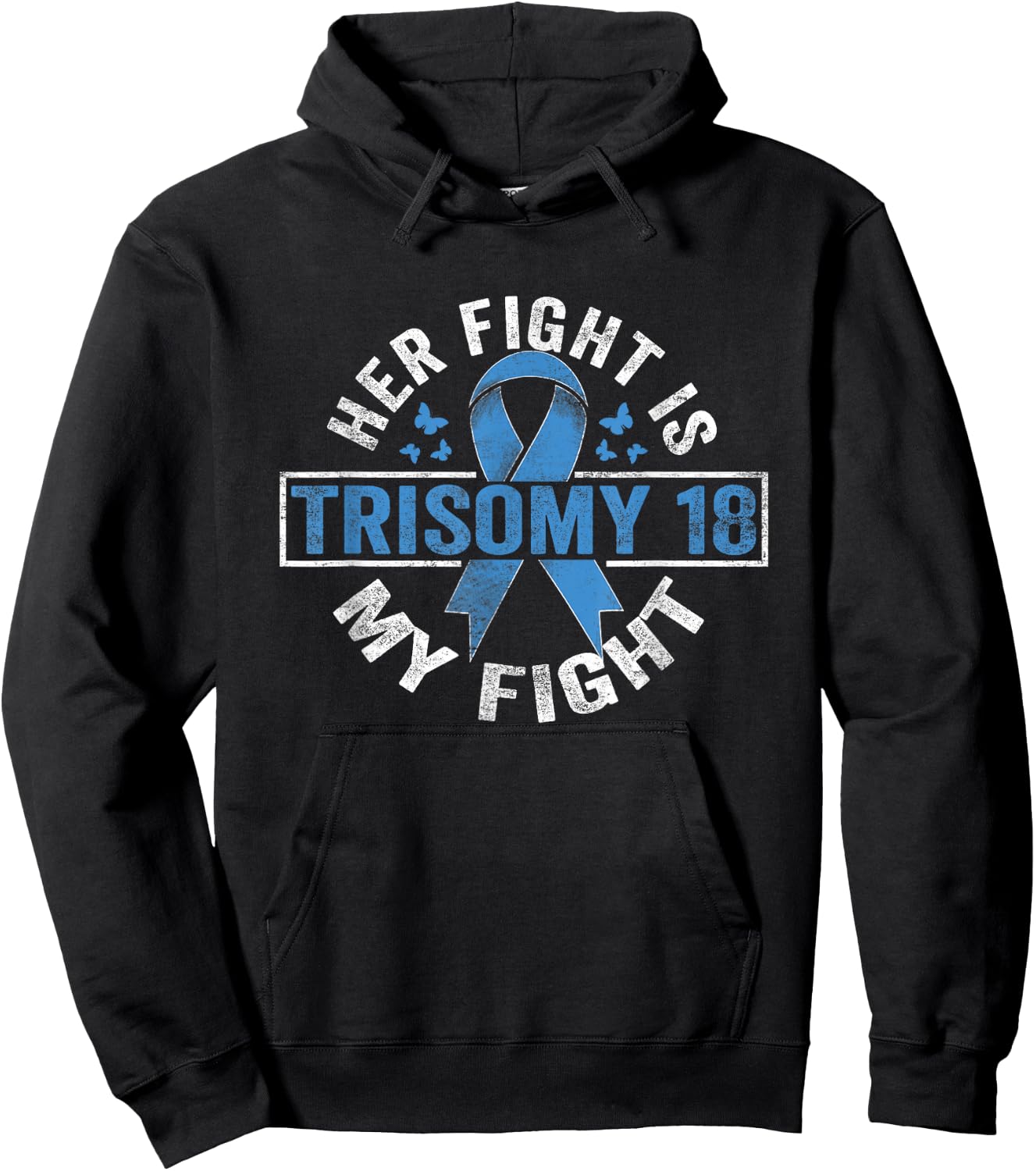 Her fight is my fight Trisomy 18 Awareness Hoodie - Hoodie | Black