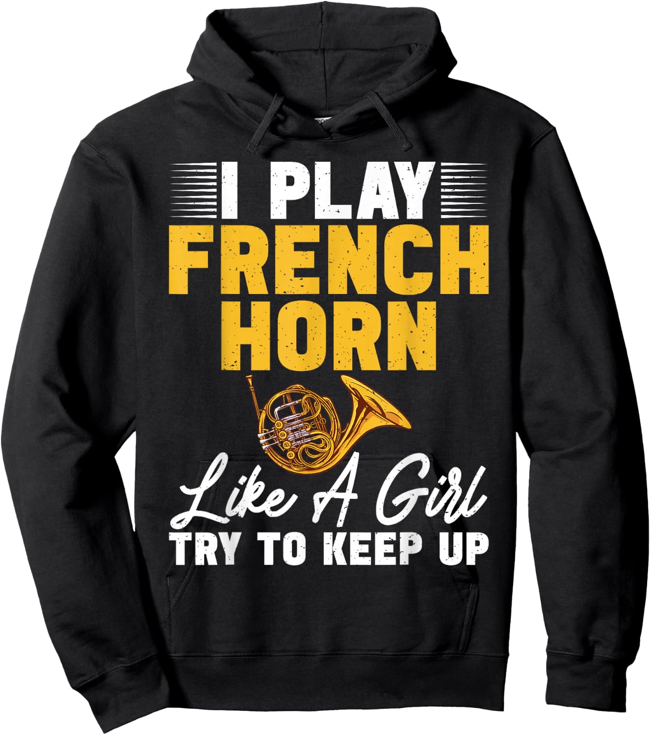 I play French Horn like a Girl try to keep up French Horn Hoodie - Hoodie | Black
