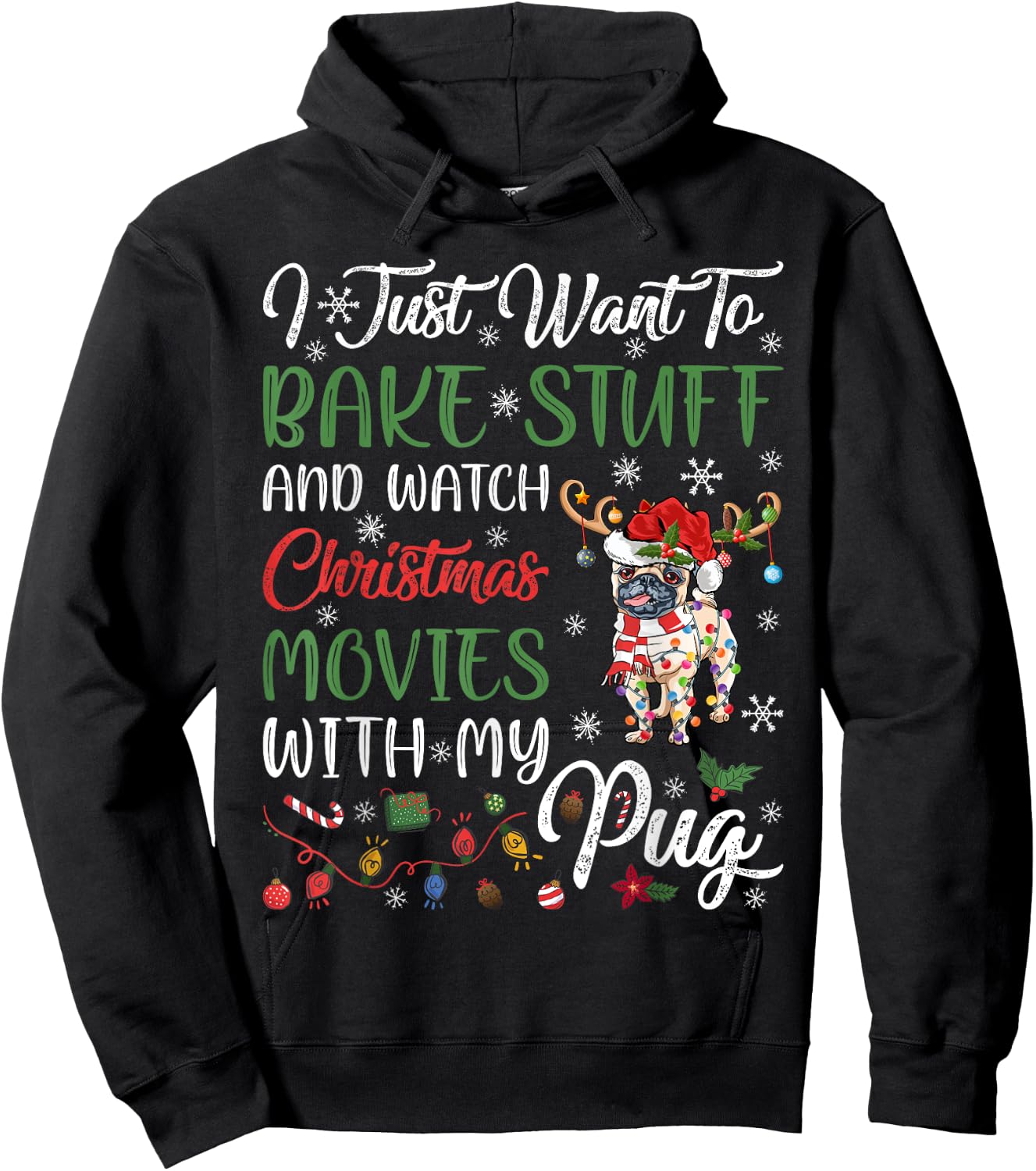 I Bake Stuff And Watch Christmas Movies With My Pug Xmas Hoodie - Hoodie | Black