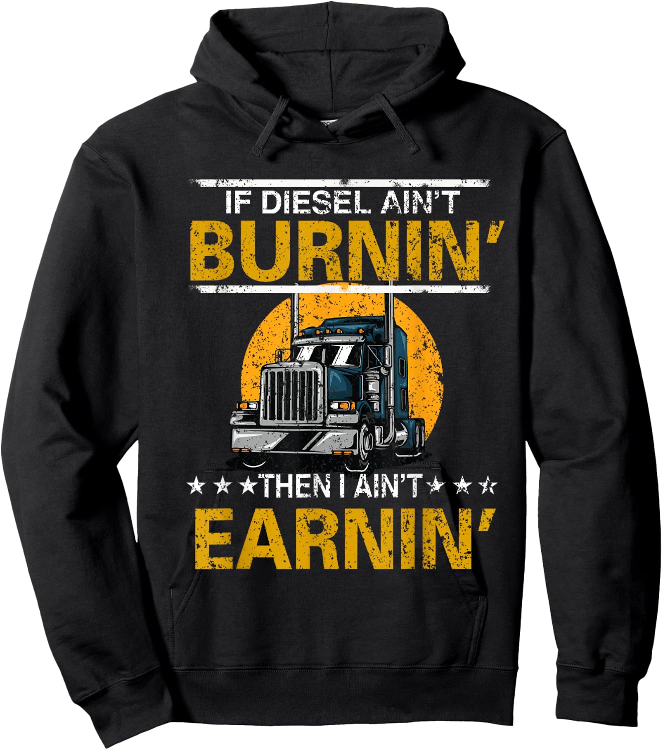If Diesel Ain't Burning Then I Ain't Earning Truck Driver Hoodie - Hoodie | Black