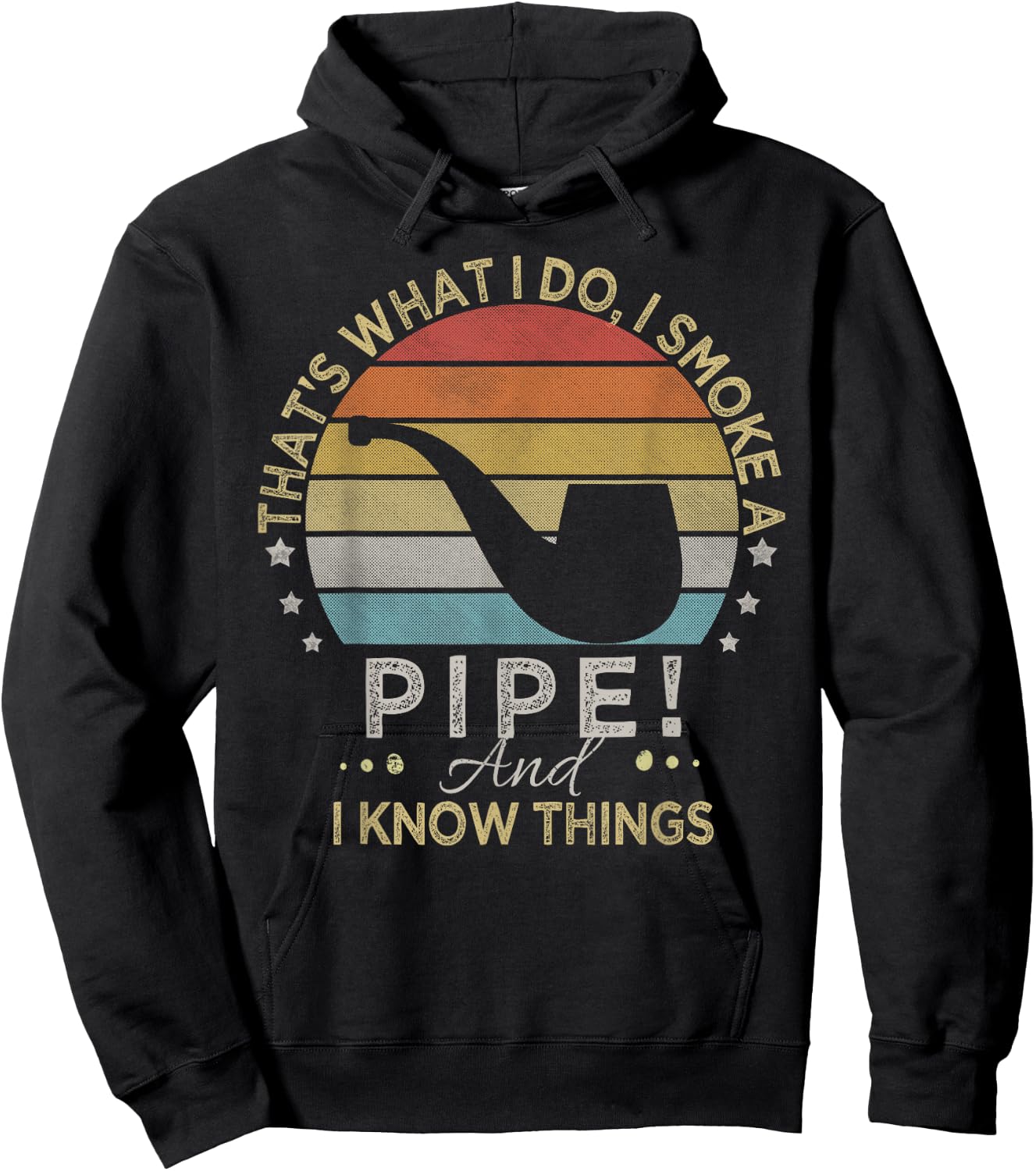 That's What I Do I Smoke A Pipe And I Know Things Hoodie - Hoodie | Black