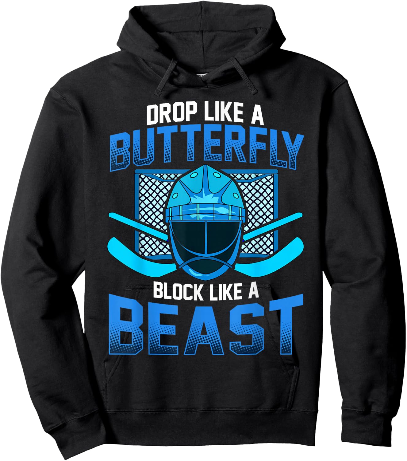 Ice Hockey Goalie Drop Like A Butterfly Block Like A Beast Hoodie - Hoodie | Black