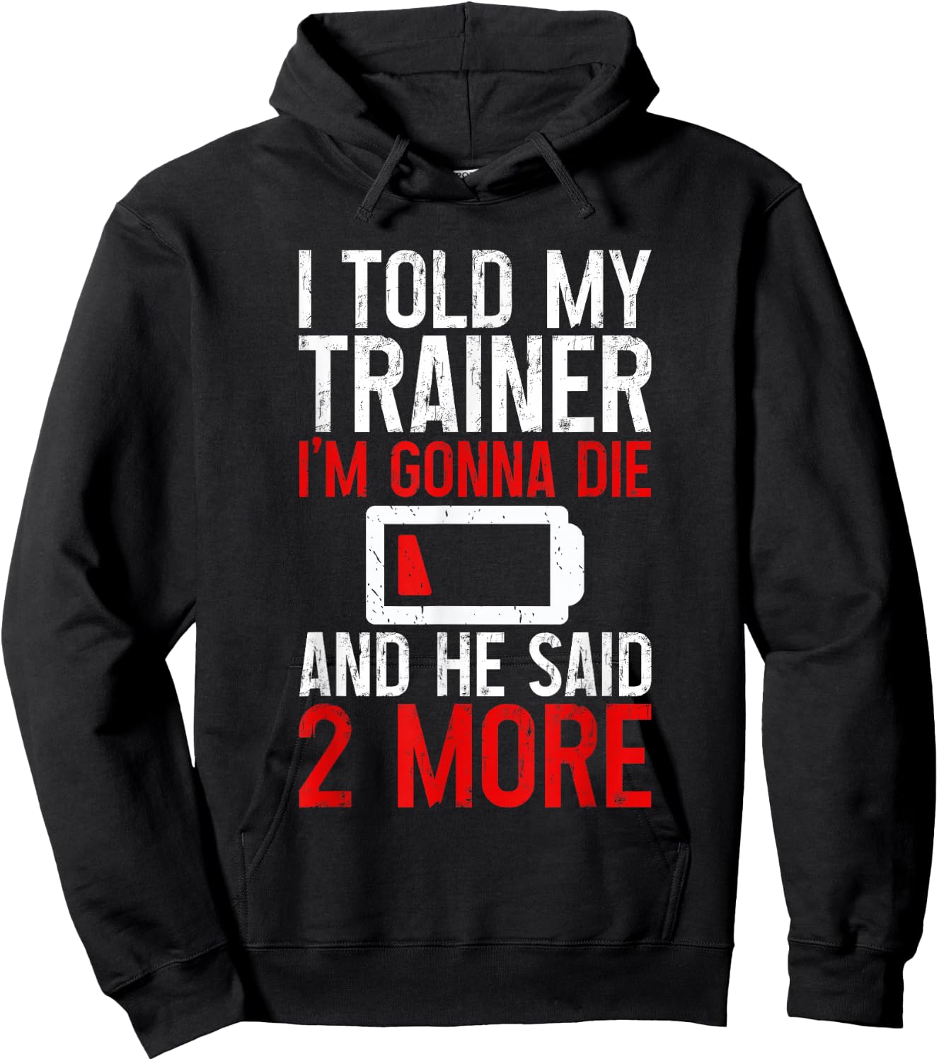 I Told My Trainer I'm Gonna Die And He Said, 2 More Hoodie - Hoodie | Black
