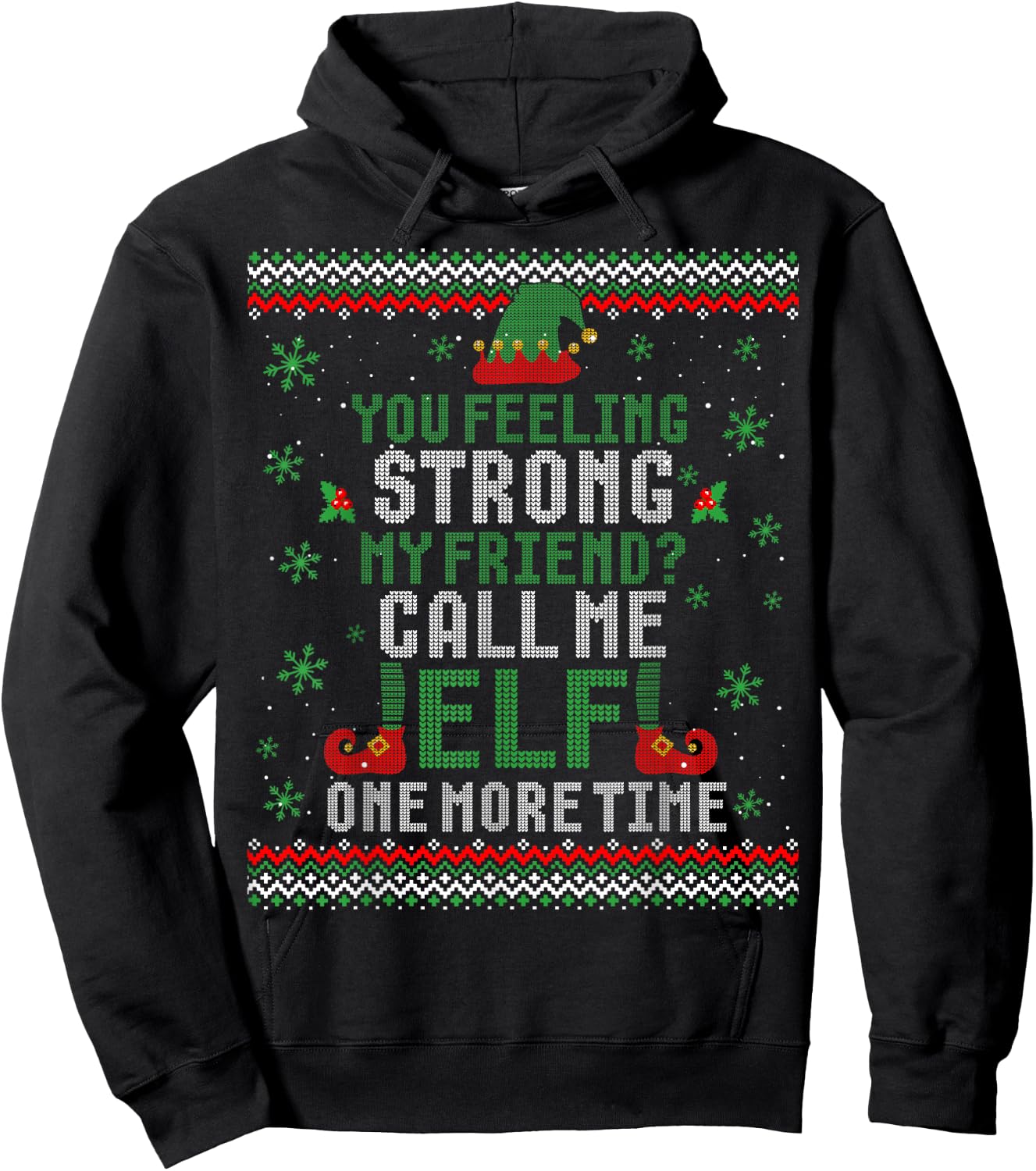 You Feeling Strong My Friend Call Me Elf One More Ugly Xmas Hoodie - Hoodie | Black