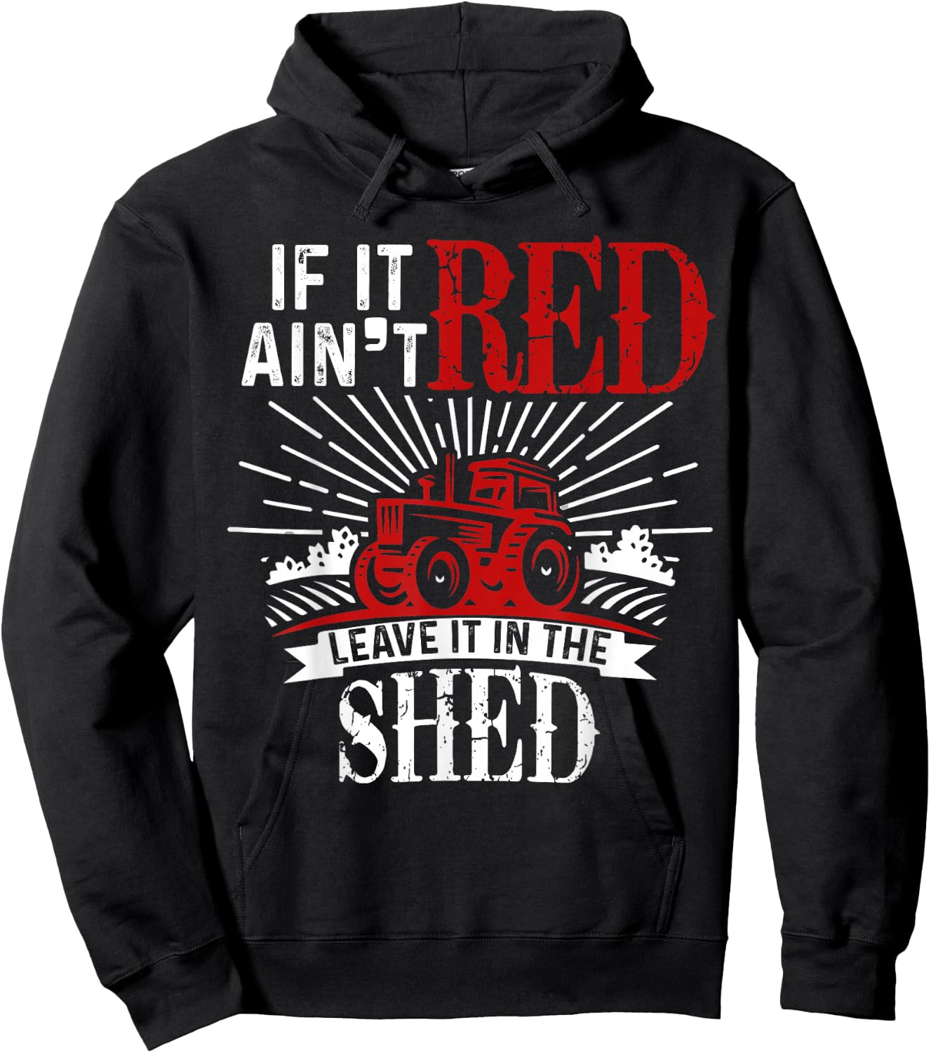 If It Ain't Red Leave It In The Shed Funny Farming Gift Hoodie - Hoodie | Black