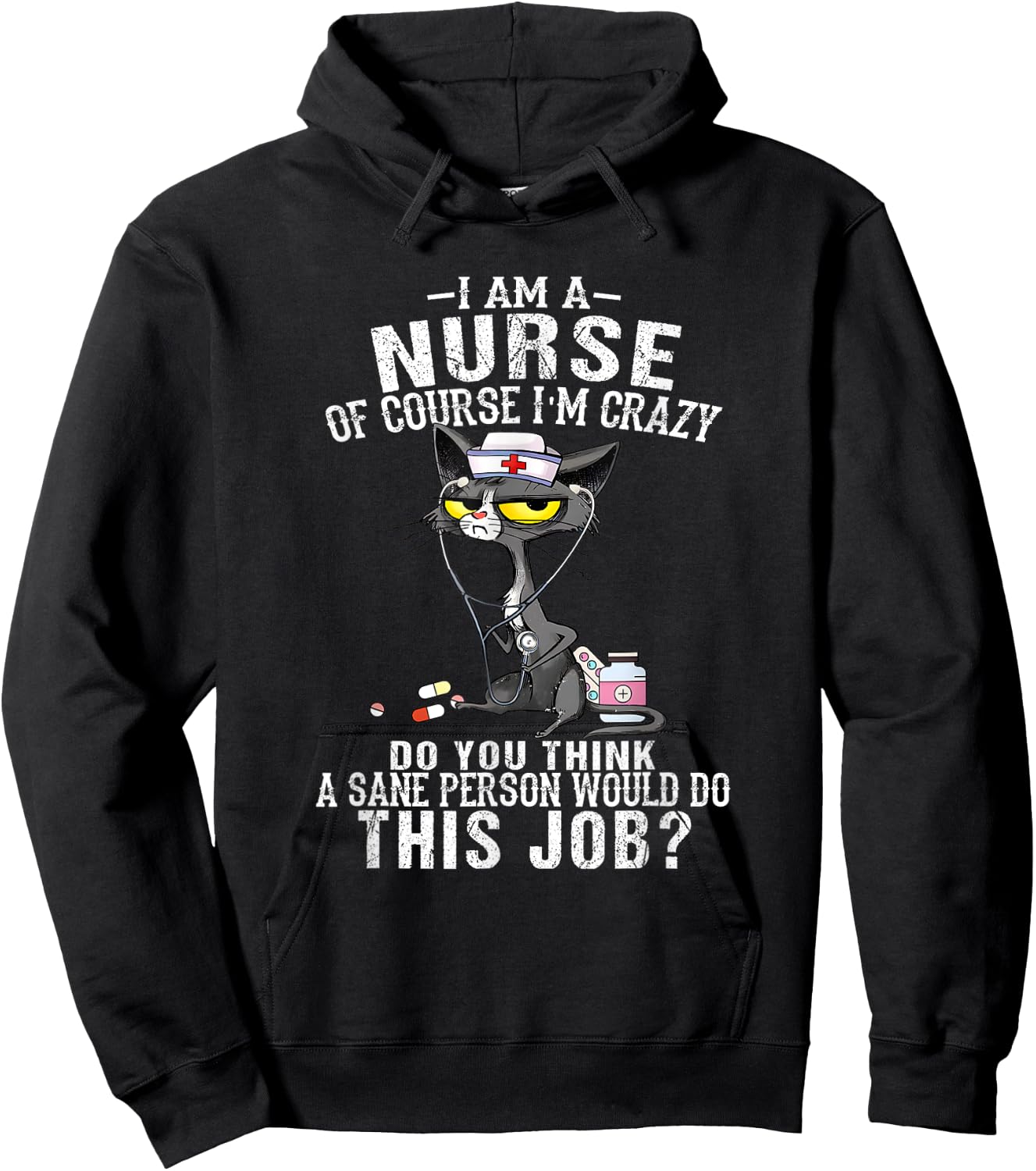 I Am A Nurse Of Course I'm Crazy Humorous Nursing Funny Cat Hoodie - Hoodie | Black