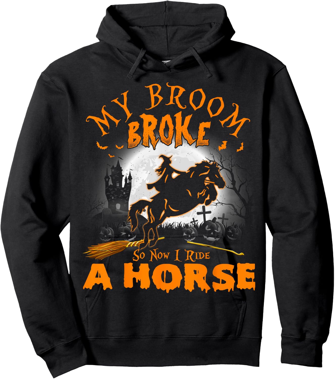 My Broom Broke So Now I Ride A Horse Hoodie - Hoodie | Black