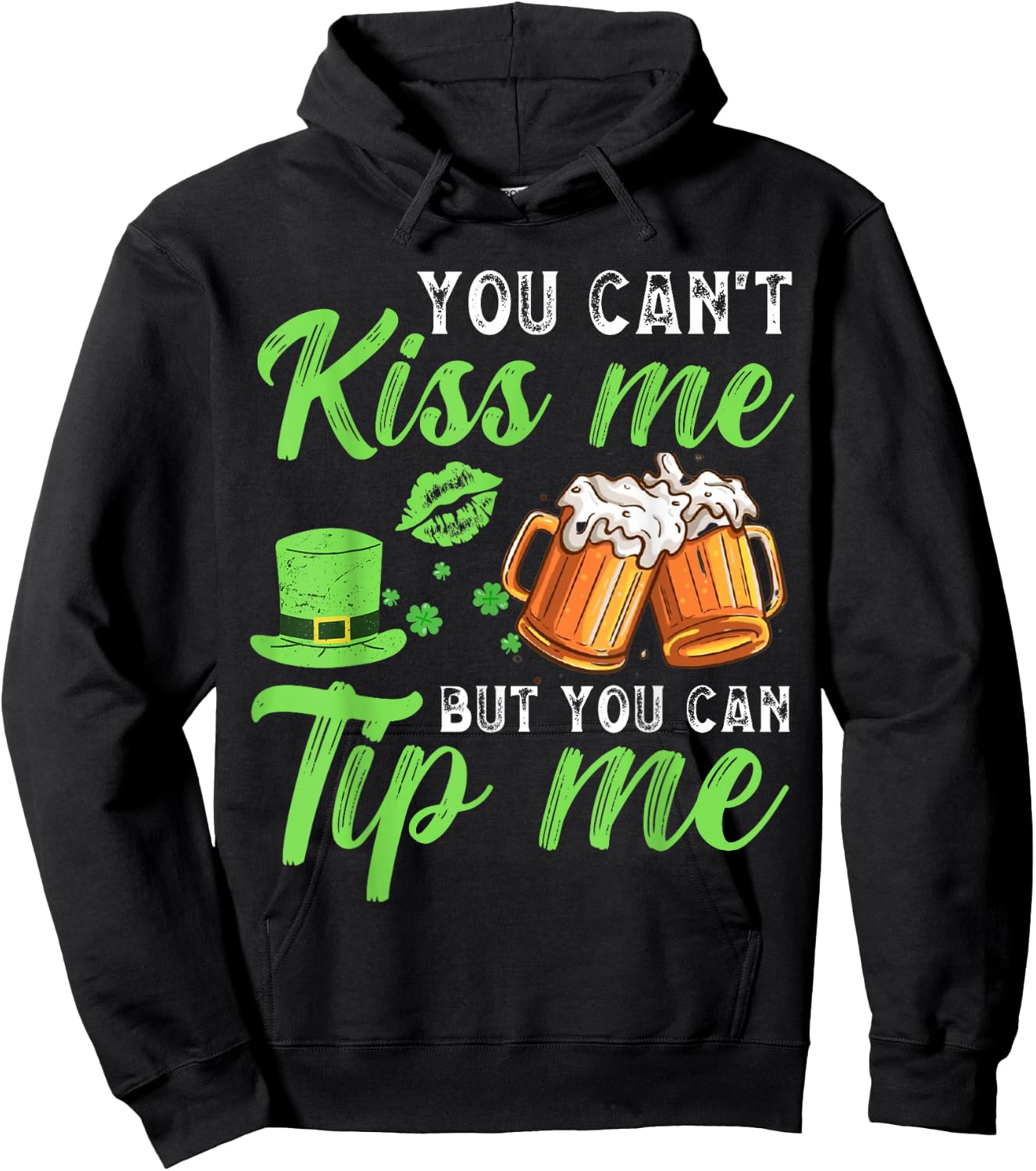 You Can't Kiss Me But You Can Tip Me St Patrick's Day Hoodie - Hoodie | Black