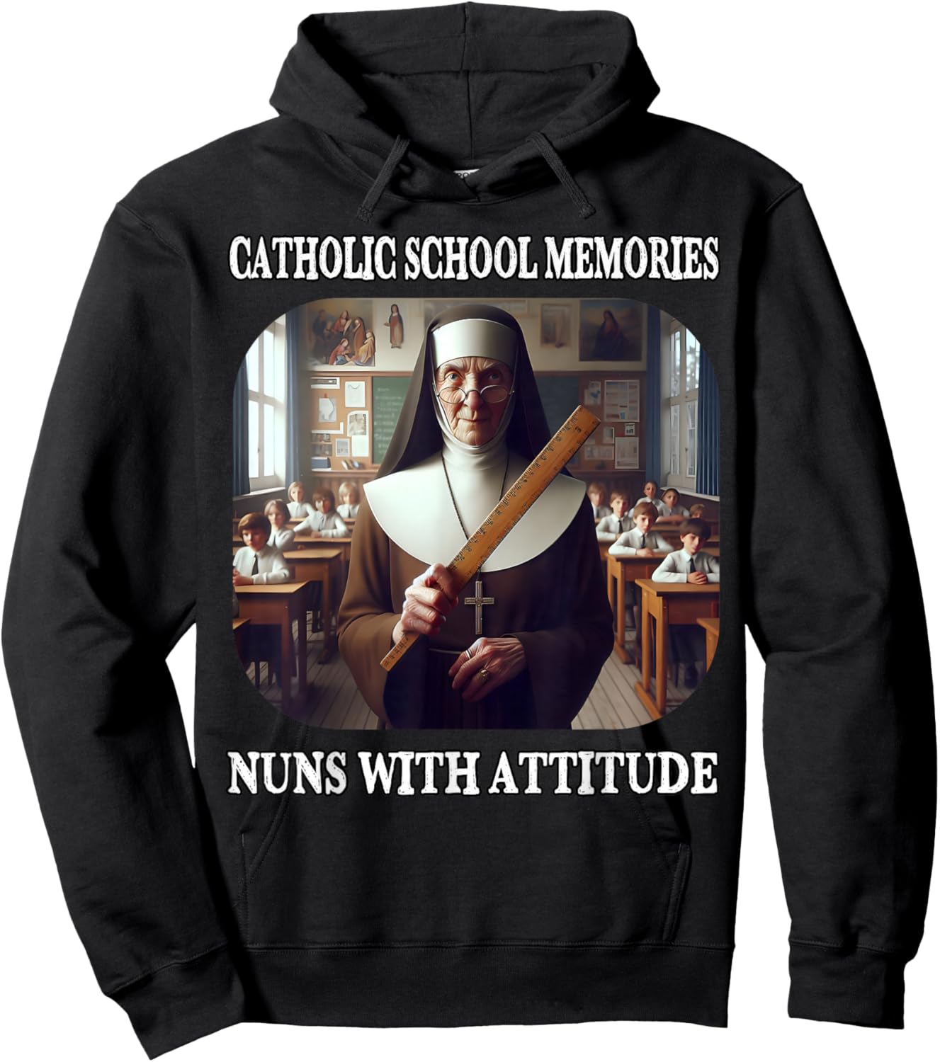 Nuns with Attitude and Rulers Funny Catholic School Memories Hoodie - Hoodie | Black