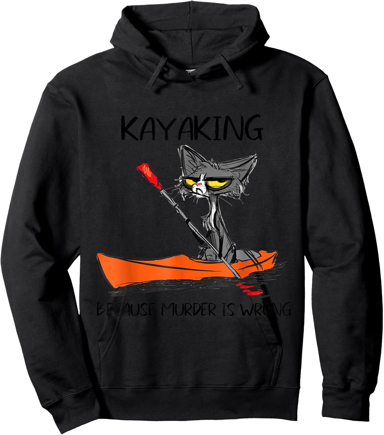 Kayaking Because Murder Is Wrong 95 Funny cat kayak Hoodie - Hoodie | Black