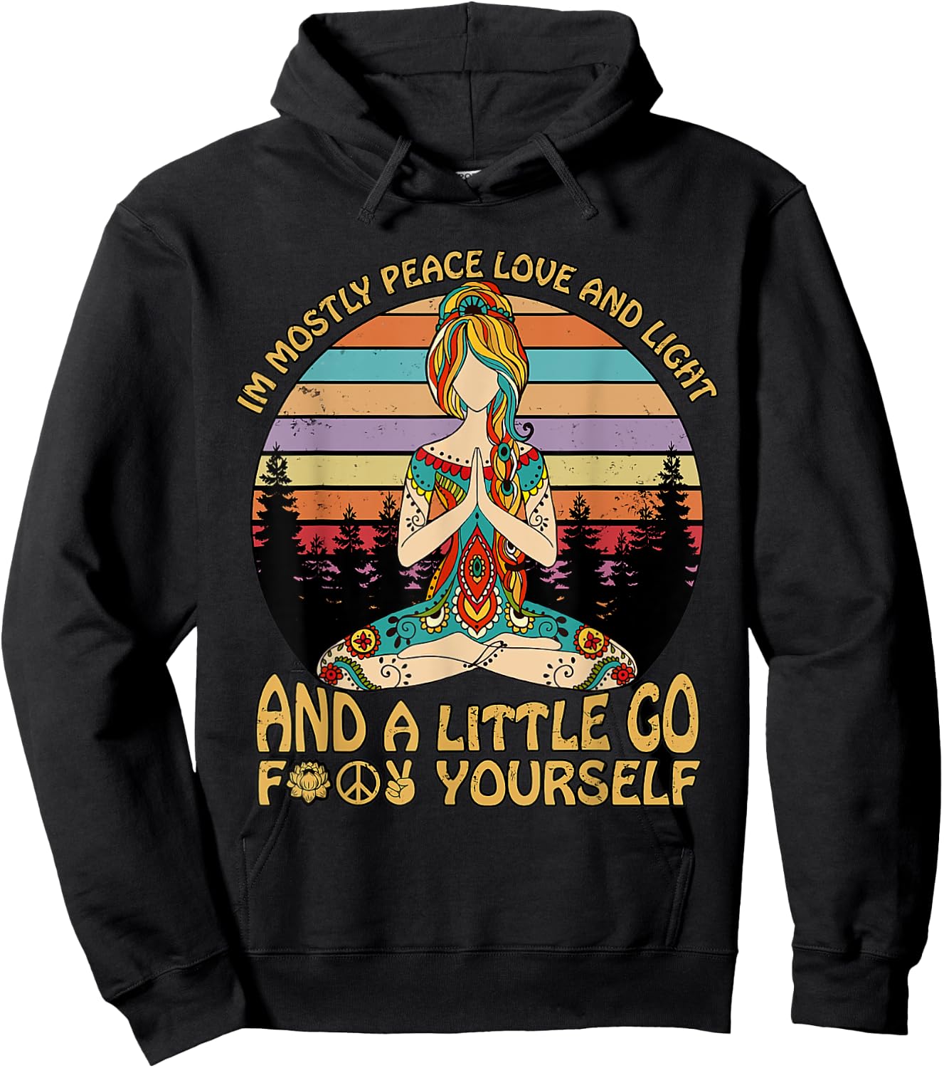 I'm Mostly Peace Love And Light And A Little Go Yoga Hoodie - Hoodie | Black