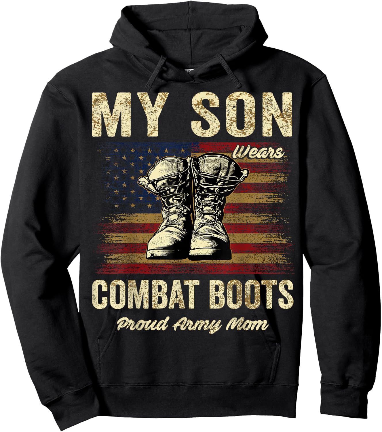 My Son Wears Combat Boots Proud Army Mom Veteran Son Hoodie - Hoodie | Black