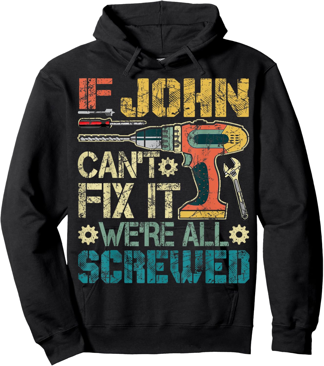 If John Can't Fix it We're All Screwed Funny Fathers Gift Hoodie - Hoodie | Black