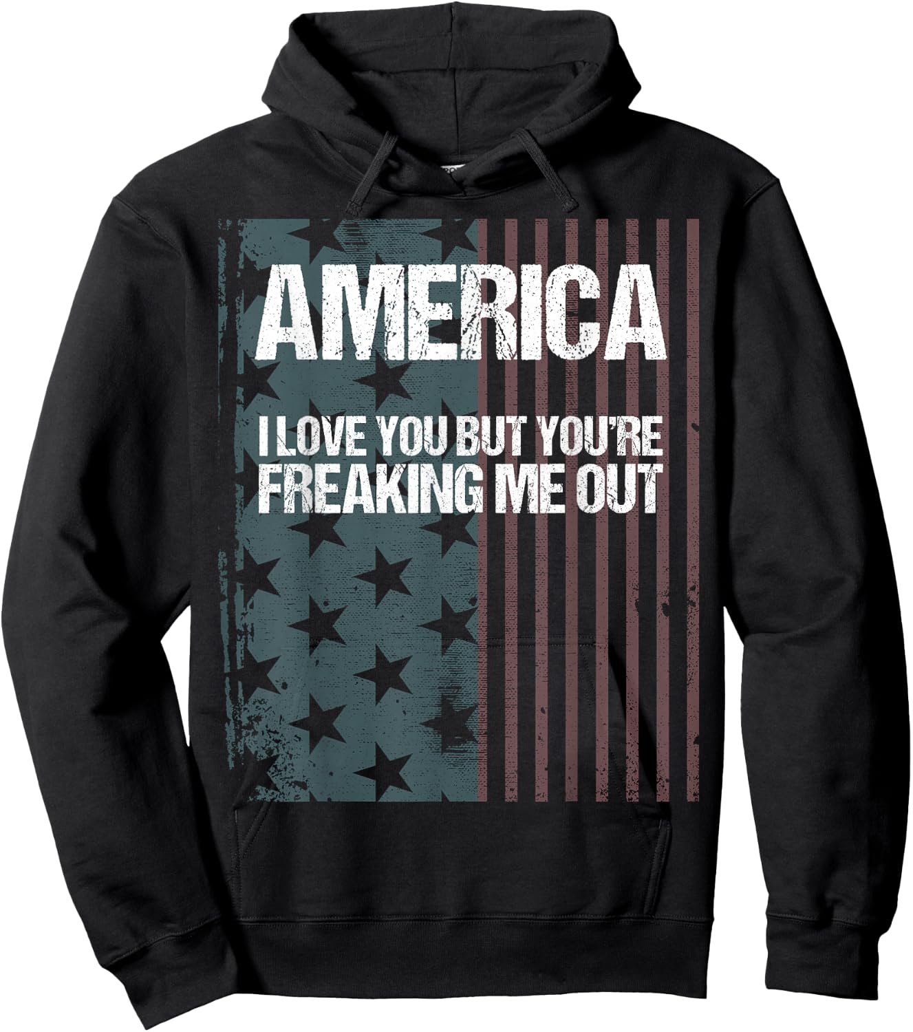 America I Love You But You're Freaking Me Out Hoodie - Hoodie | Black