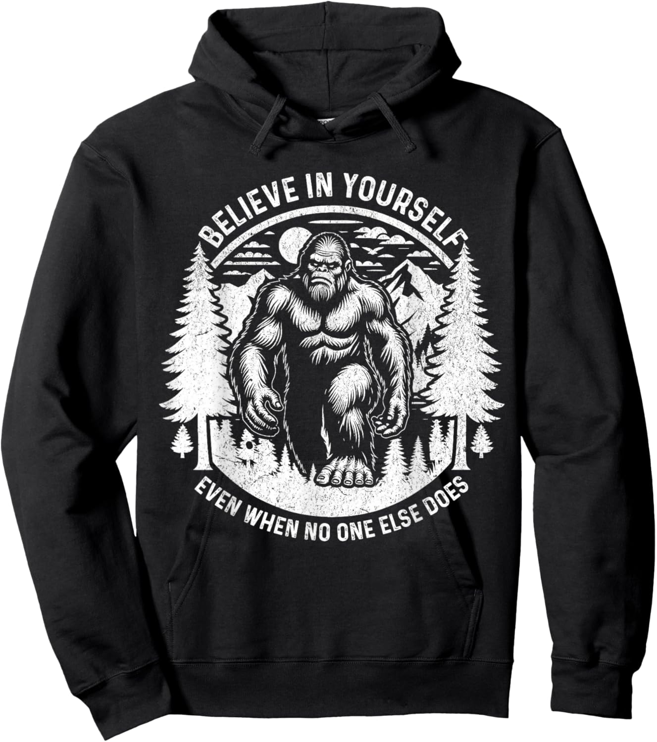 Believe In Yourself Even When No One Else Does Bigfoot Funny Hoodie - Hoodie | Black