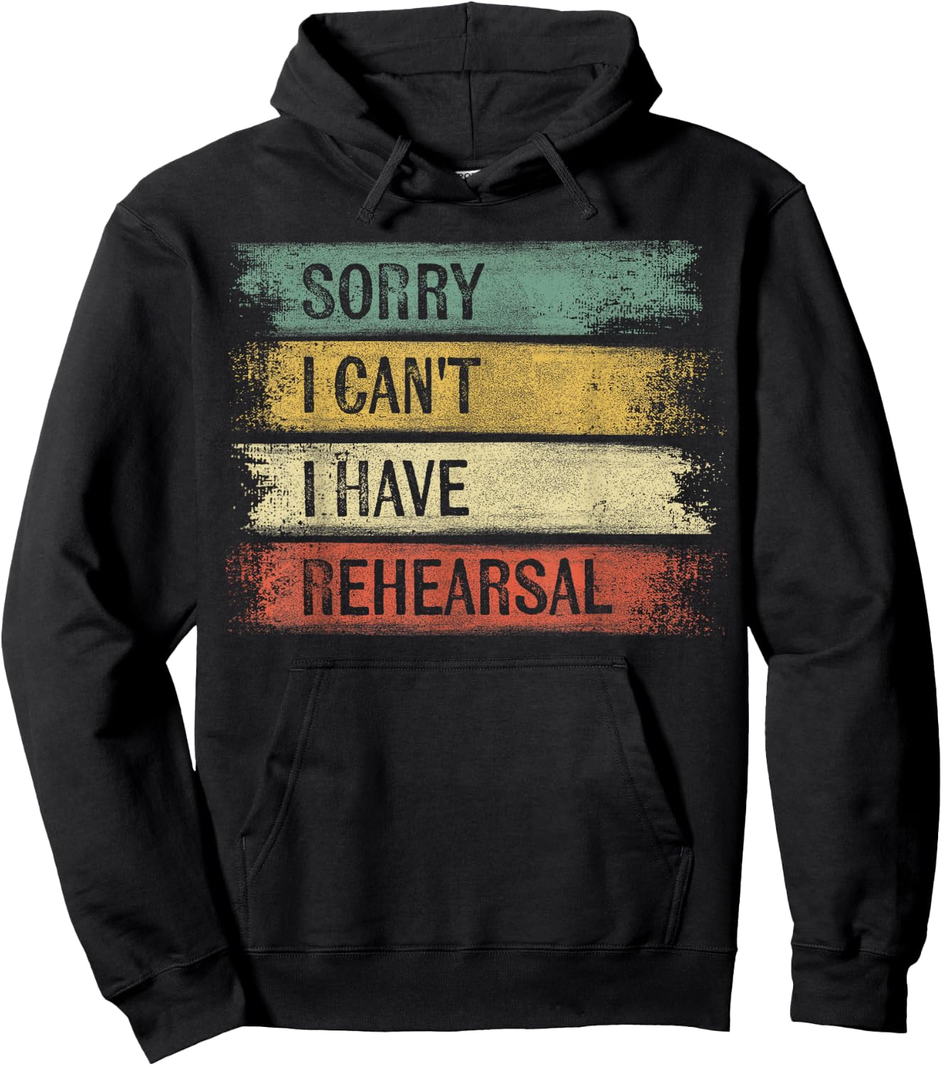 Sorry I Can't I Have Rehearsal Theater Tech Gifts Theatre Hoodie - Hoodie | Black