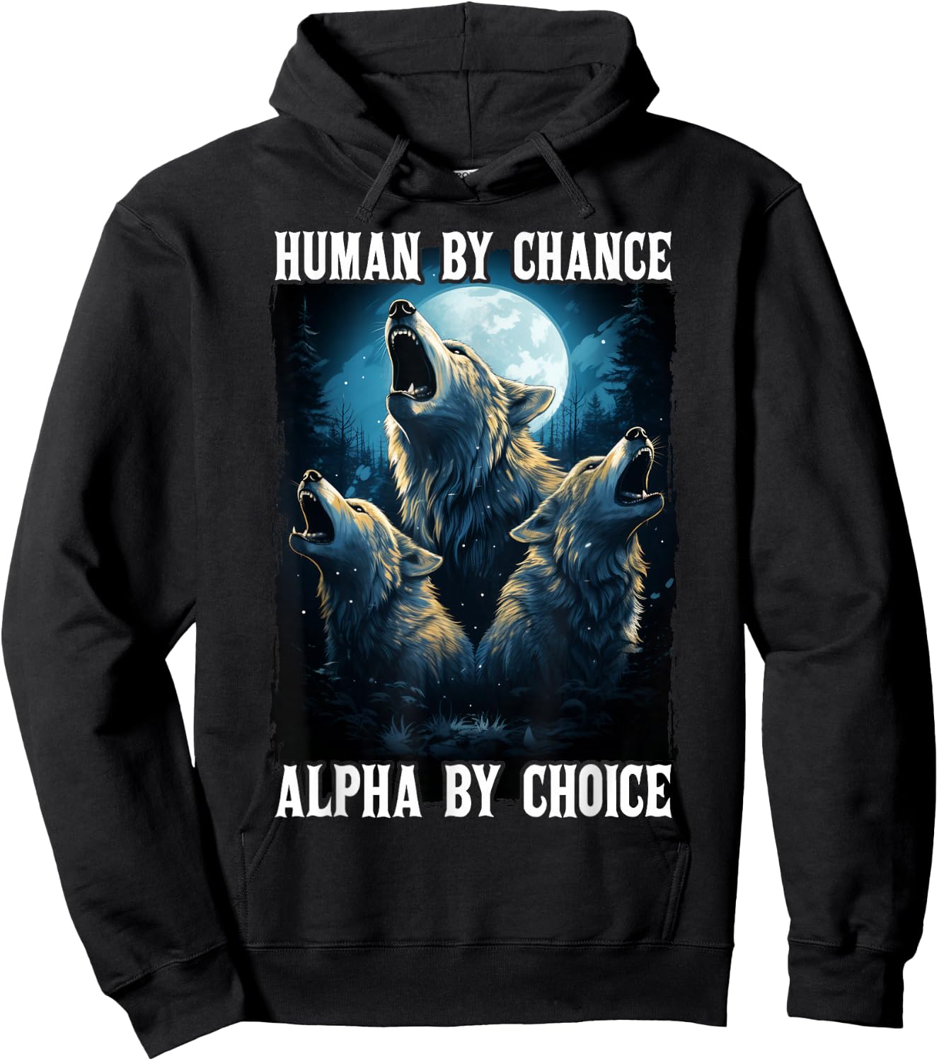 Wolf Human By Chance Alpha By Choice Hoodie - Hoodie | Black