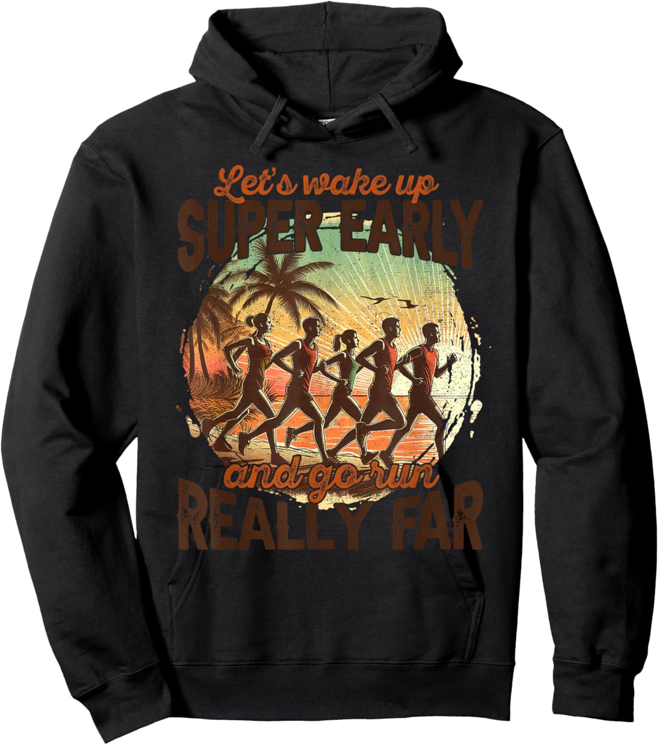 Let's Wake Up Super Early And Go Run Really Far Runner Hoodie - Hoodie | Black