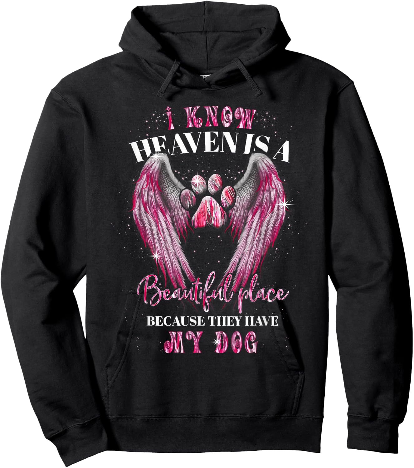 I Know Heaven Is A Beautiful Place Because They Have My Dog Hoodie - Hoodie | Black