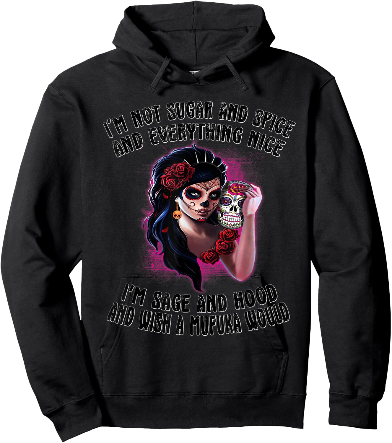 I'm Not Sugar Spice And Everything Nice Sugar Skull Hoodie - Hoodie | Black