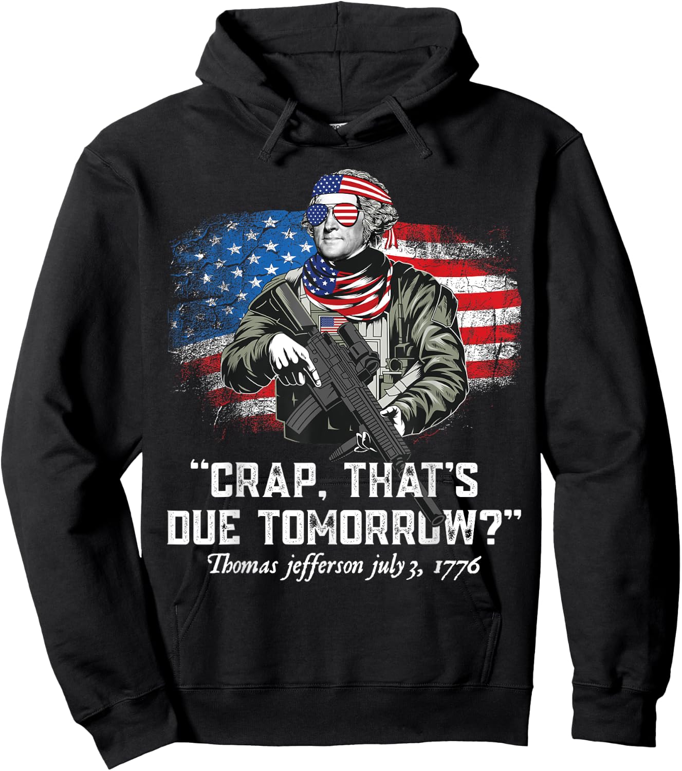 Crap that's due tomorrow thomas jefferson Funny 4th of July Men Hoodie - Hoodie | Black