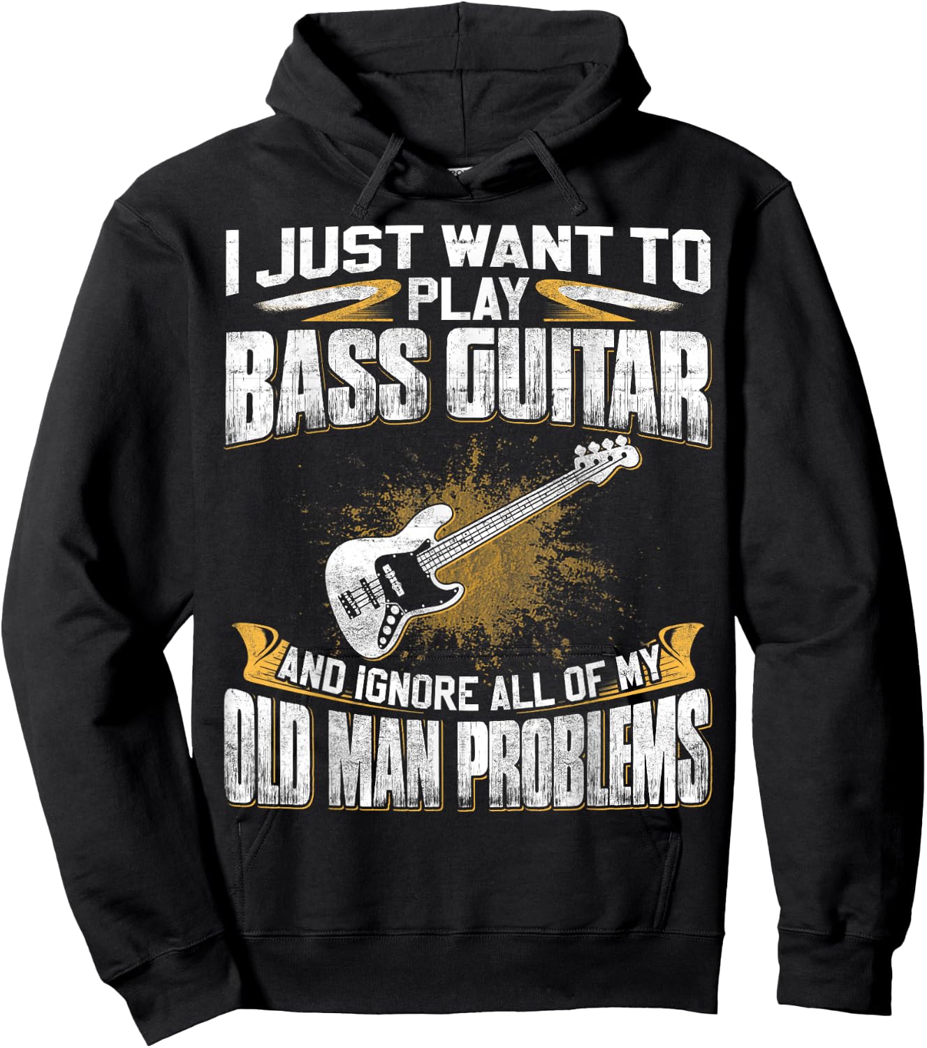Just Want To Play Bass Guitar And Ignore Old Man Problems Hoodie - Hoodie | Black