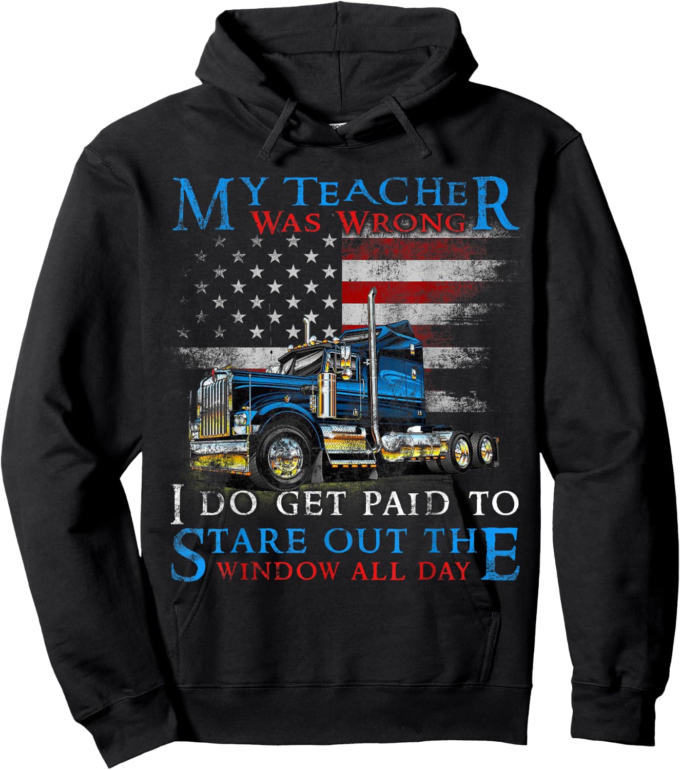 My Teacher Was Wrong Trucker Shirt Funny Truck Driver Hoodie - Hoodie | Black