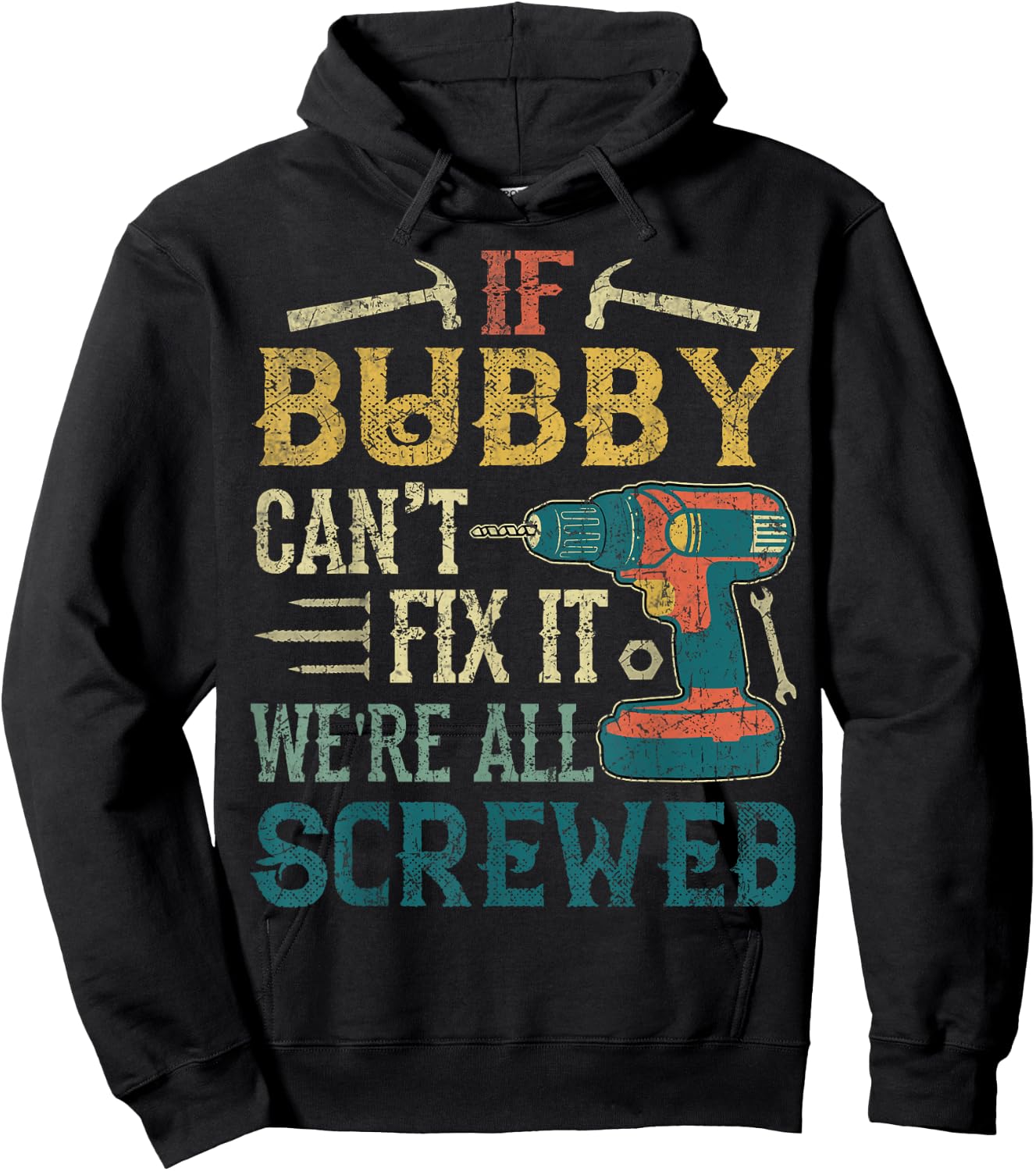 If Bubby Can't Fix it We're All Screwed Funny Fathers Gift Hoodie - Hoodie | Black