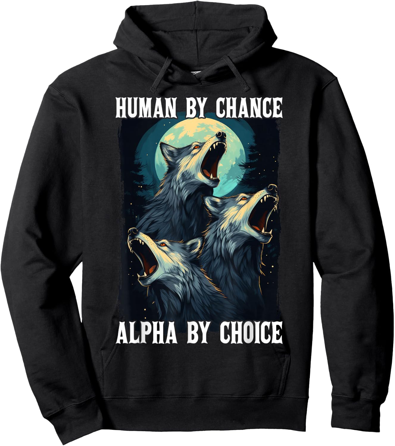 Wolf Human By Chance Alpha By Choice Hoodie - Hoodie | Black
