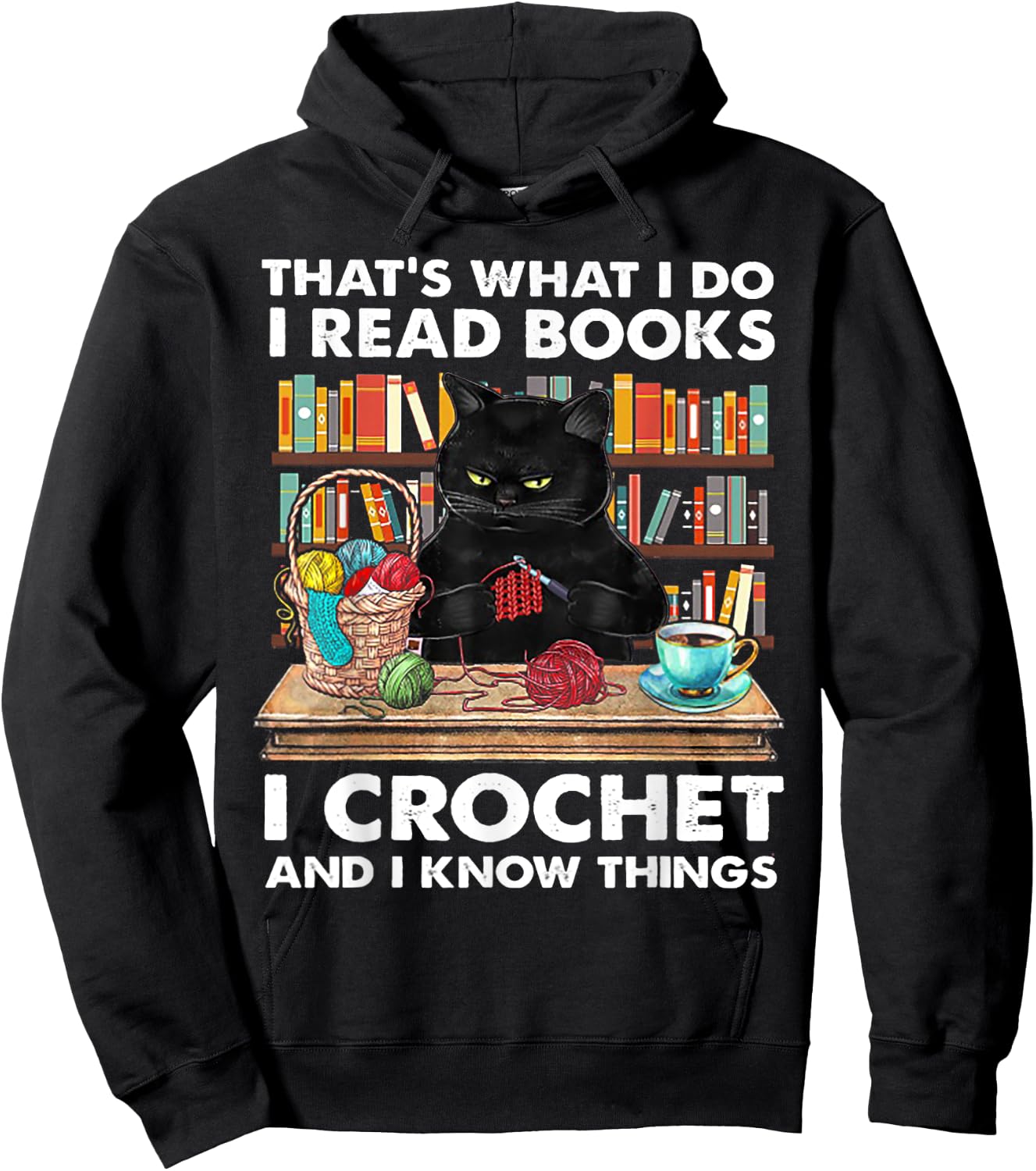 That's What I Do I Read Book I crochet And I Know Things Hoodie - Hoodie | Black