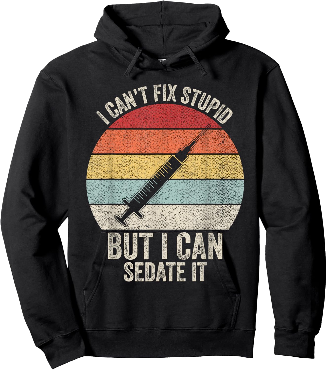 Retro I Can't Fix Stupid But I Can Sedate It Nurse Nursing Hoodie - Hoodie | Black