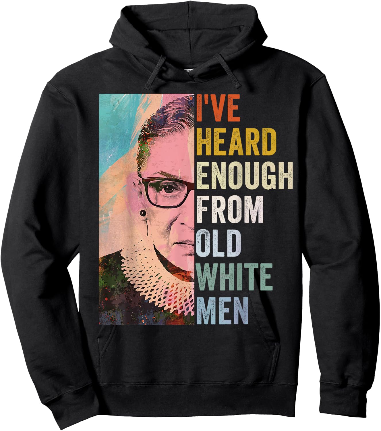 I've Heard Enough From Old White Men Hoodie - Hoodie | Black