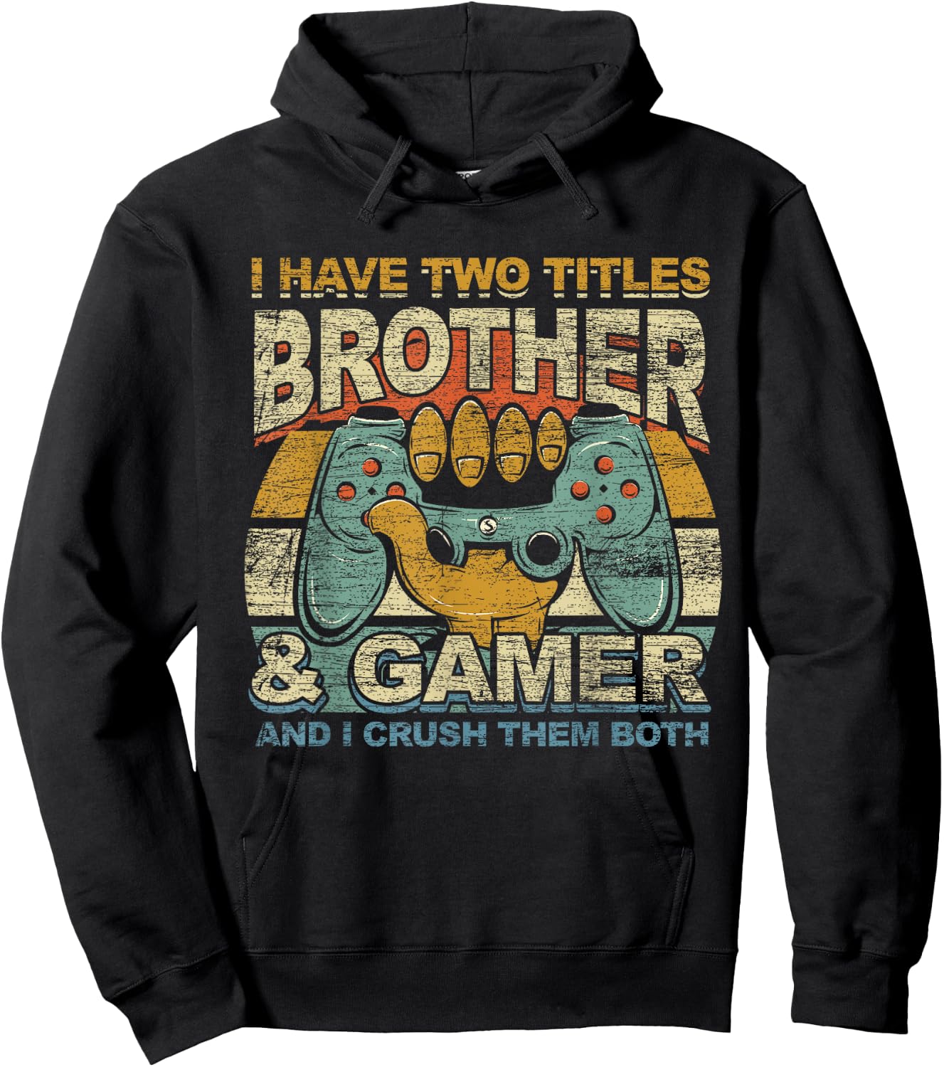 I Have Two Titles Brother & Gamer I Crush Them Both Gaming Hoodie - Hoodie | Black