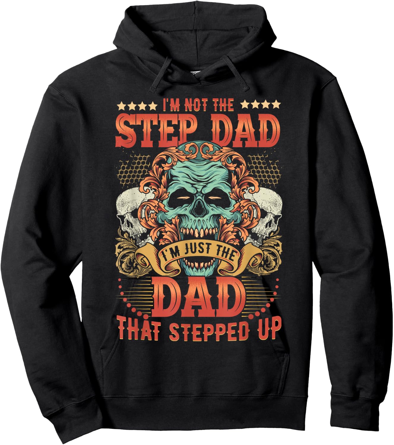 I'm Not The Stepdad I'm Just The Dad That Stepped Up Hoodie - Hoodie | Black