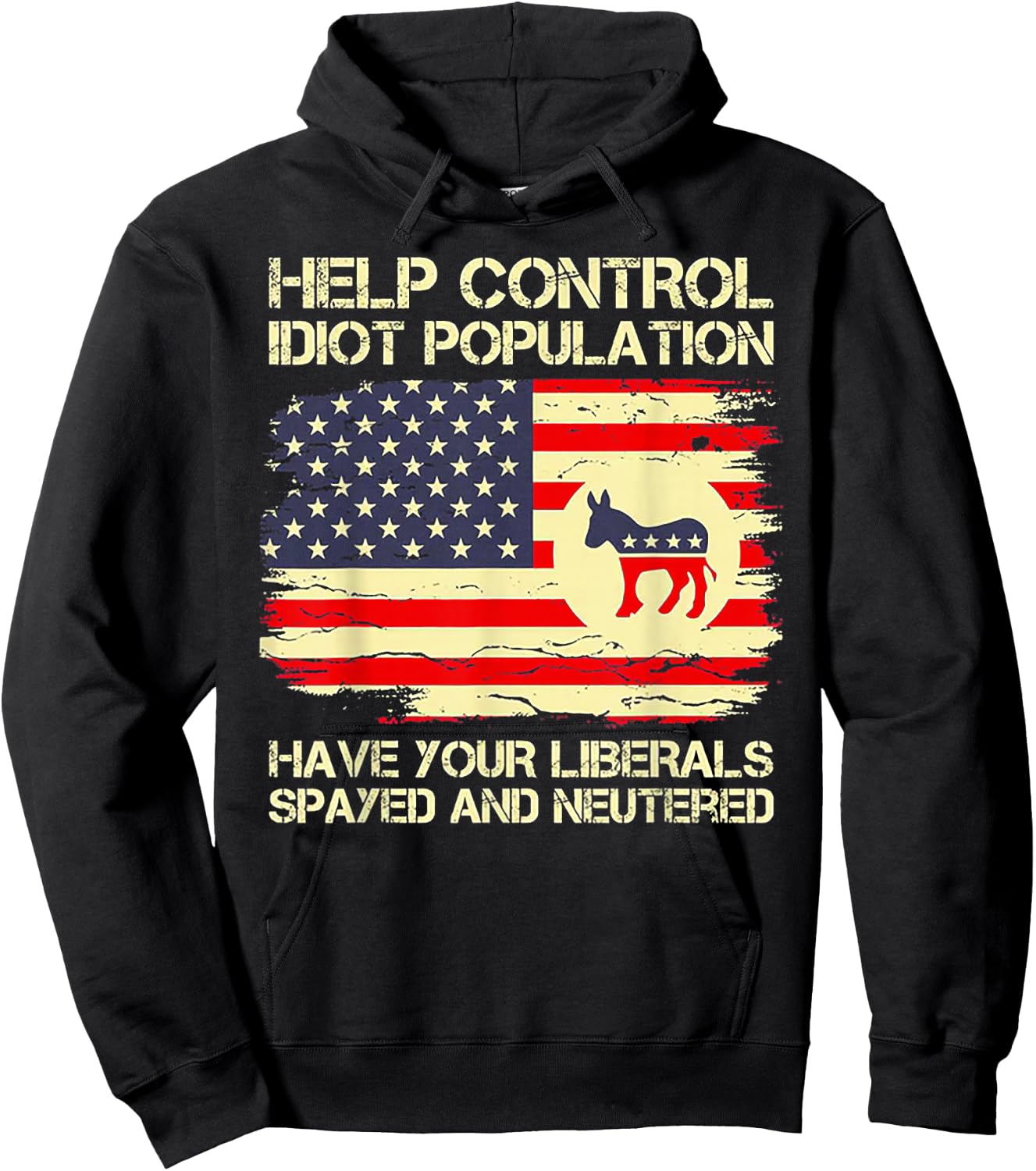 Help Control Idiot Population Have Your Liberals Spayed Hoodie - Hoodie | Black