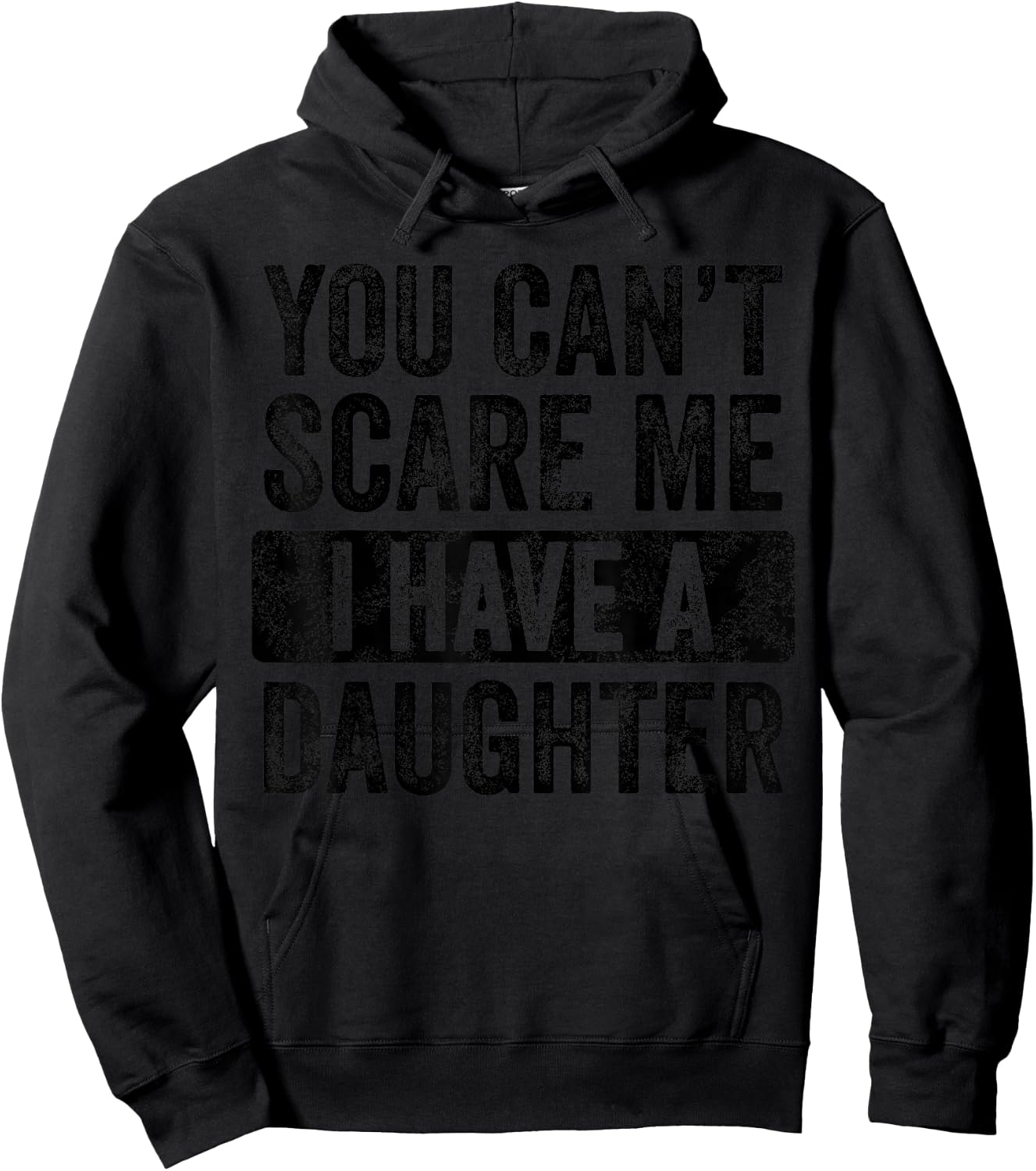 You Can't Scare Me I Have A Daughter, Funny Dad Father Joke Hoodie - Hoodie | Black