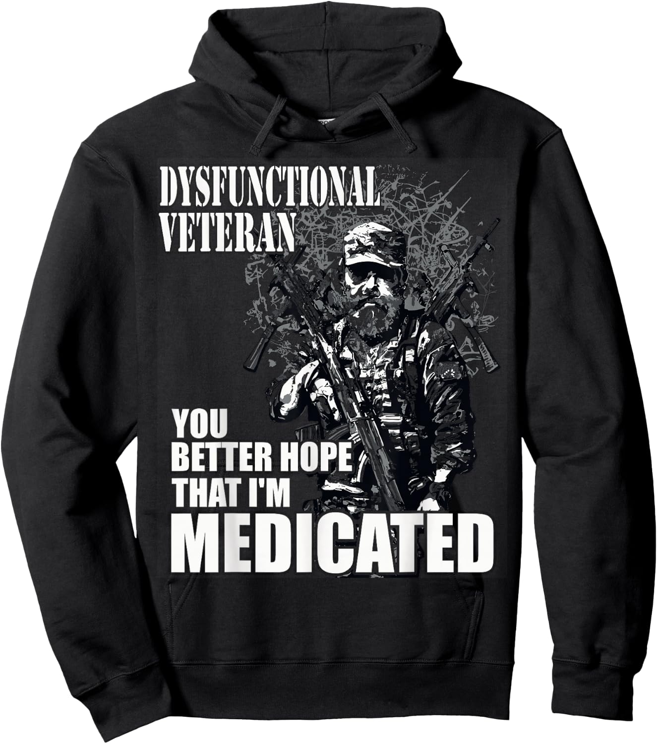 Dysfunctional Veteran You Better Hope I'm Medicated Hoodie - Hoodie | Black