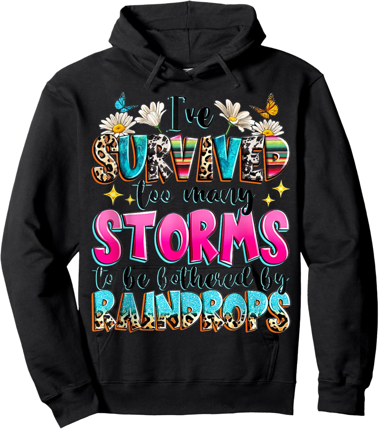 I've Survived Too Many Storms To Be Bothered By Raindrops Hoodie - Hoodie | Black
