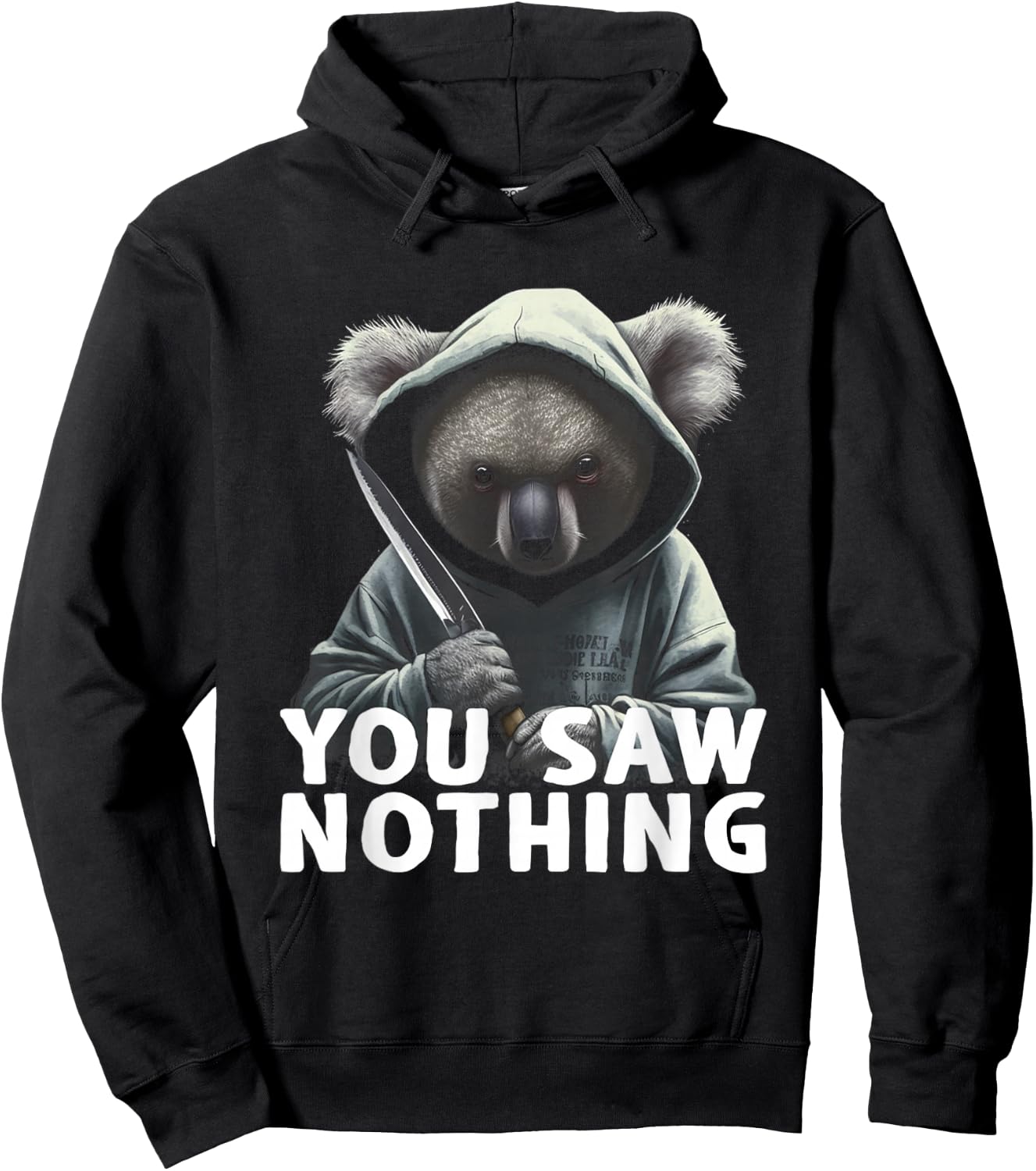 You Saw Nothing Funny murderous koala with knife Hoodie - Hoodie | Black