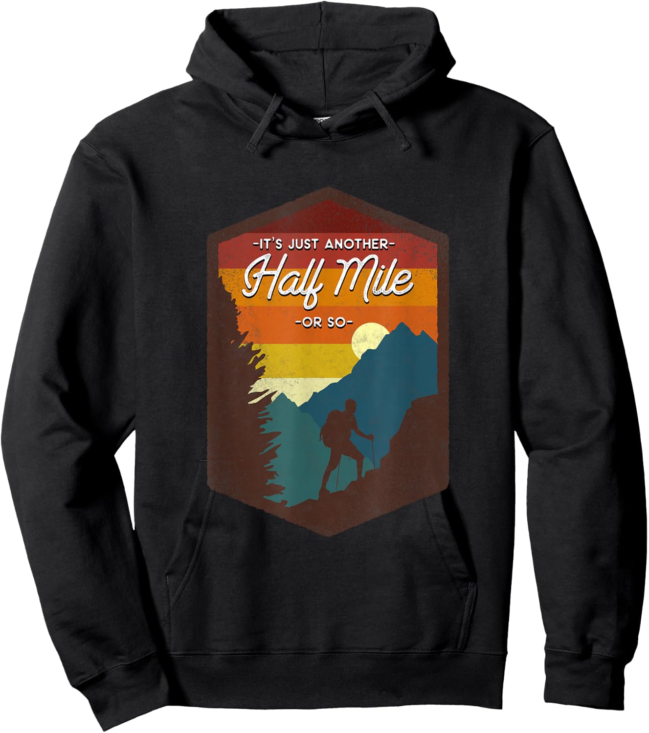 Funny Hiker Hiking It's Just Another Half Mile Or So Hoodie - Hoodie | Black