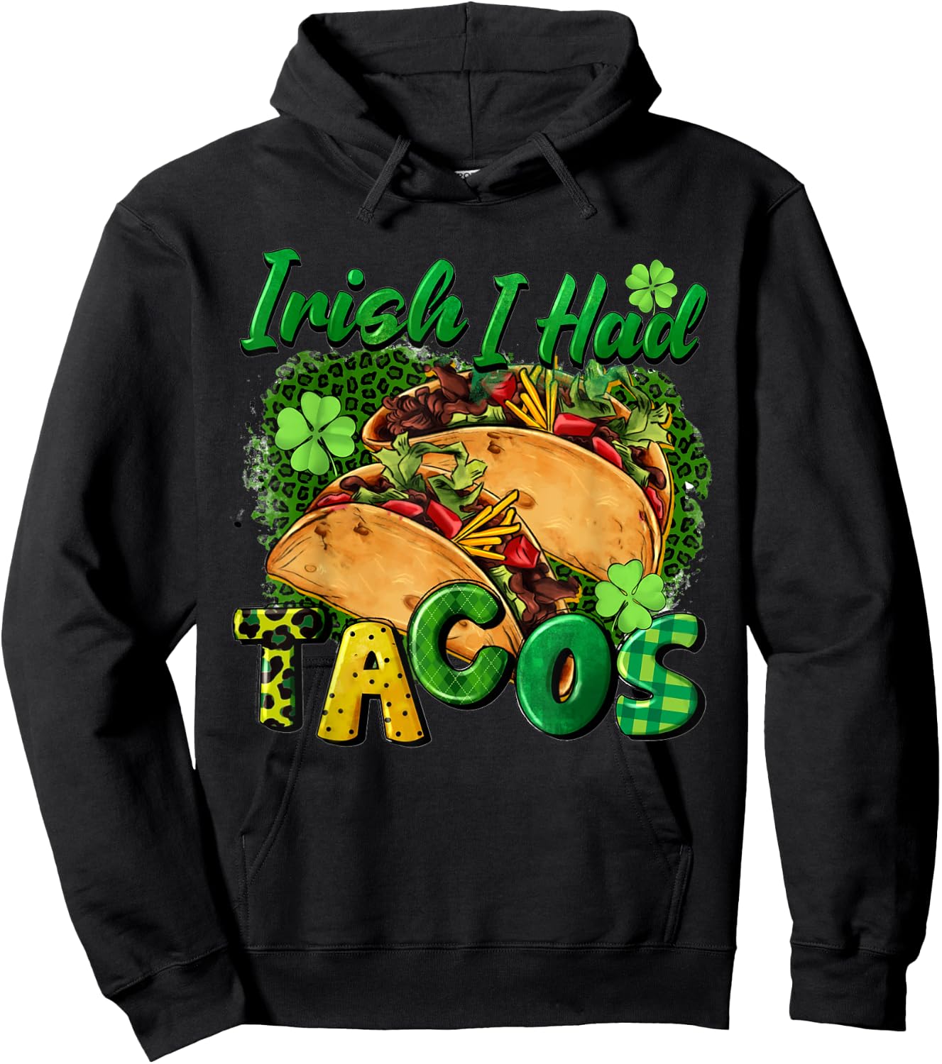 Irish I Had Tacos St Patricks Day Funny Taco Lover Men Women Hoodie - Hoodie | Black