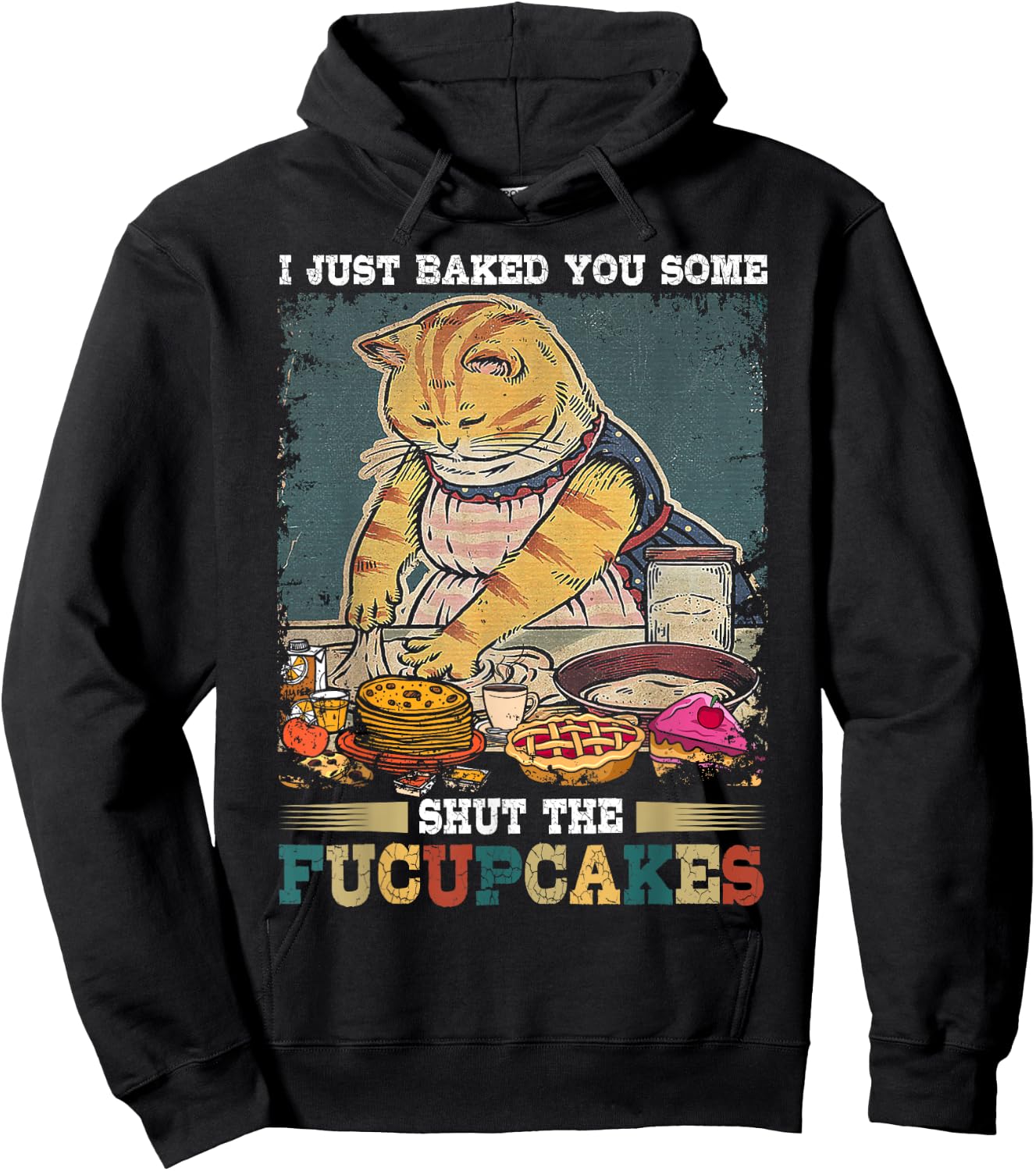 I Just Baked You Some Shut The Fucupcakes Funny Baking Cat Hoodie - Hoodie | Black