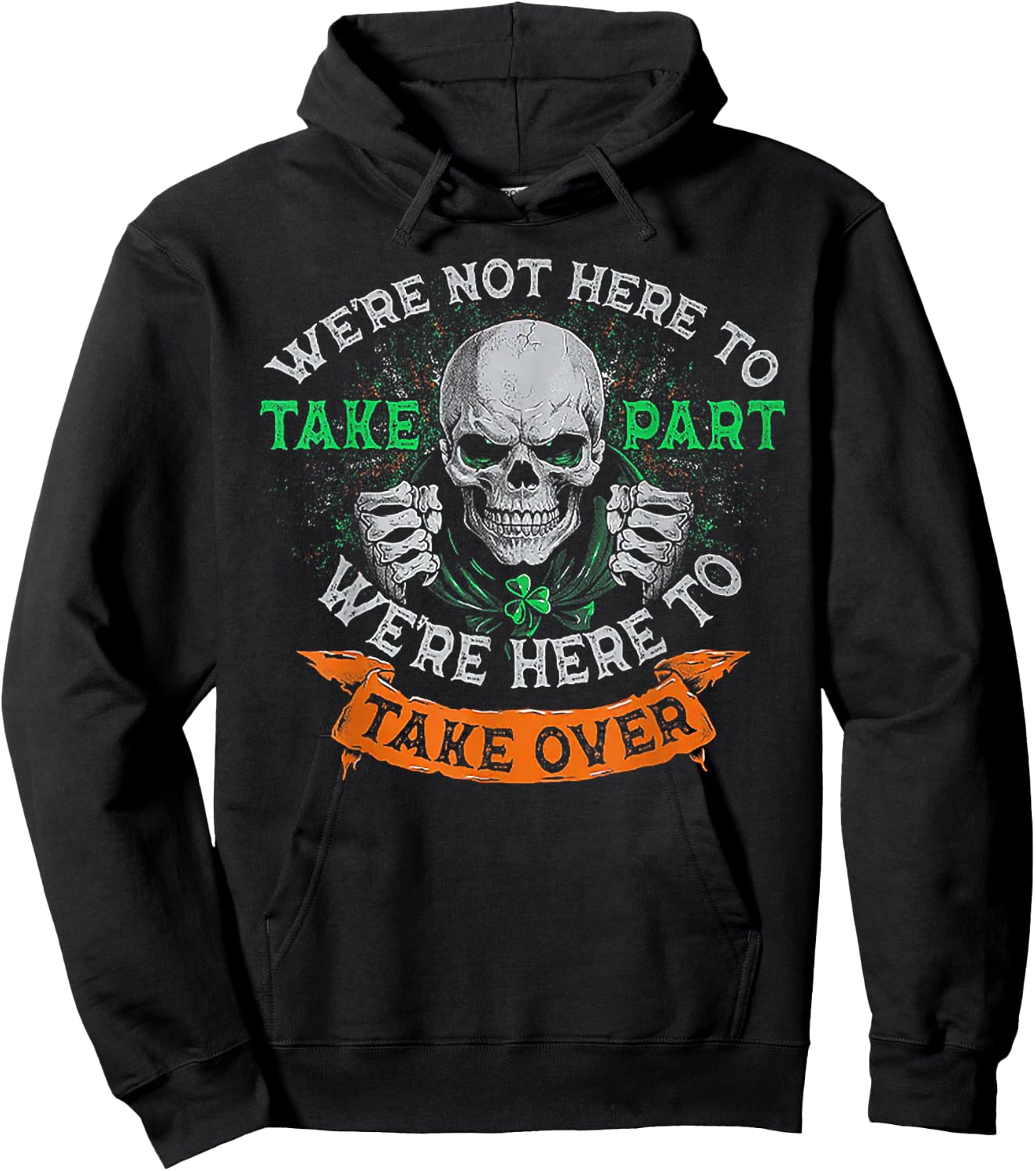 We're Not Here To Take Part We're Here To Take Over Hoodie - Hoodie | Black