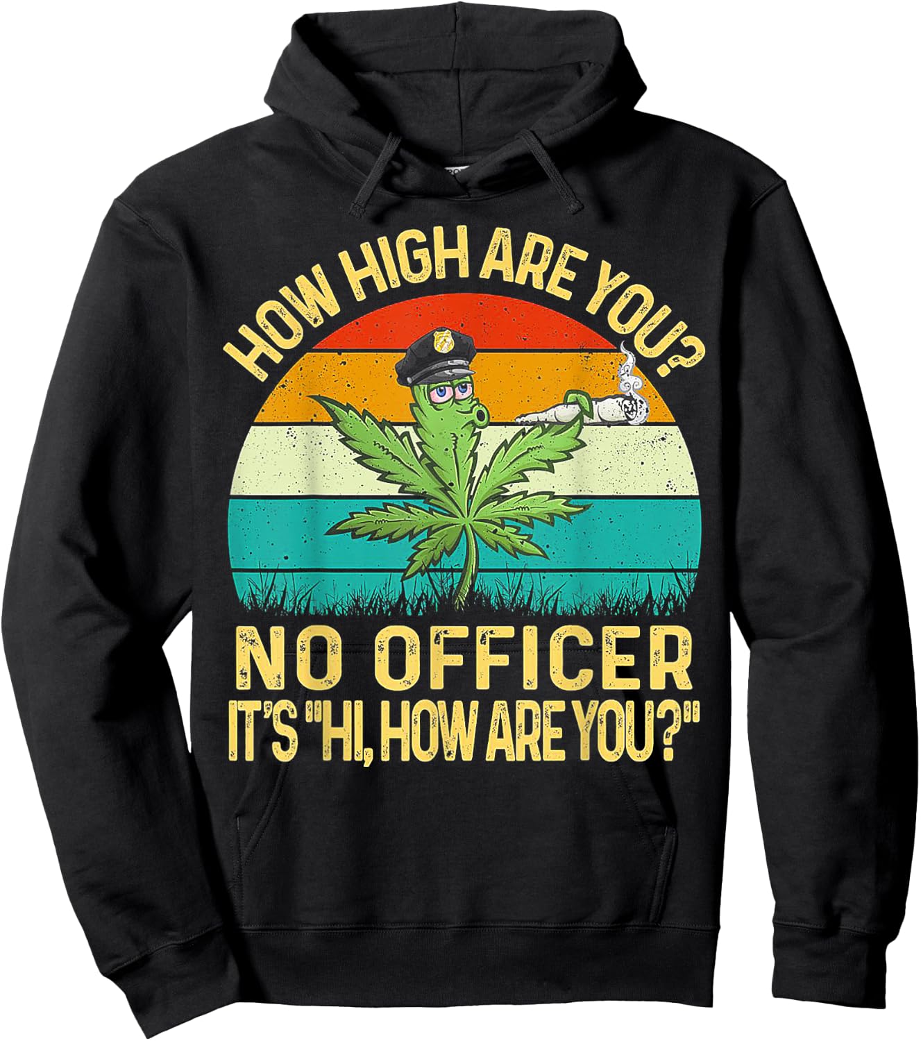 Cannabis How High Are You No Officer It's Hi How Are You Hoodie - Hoodie | Black