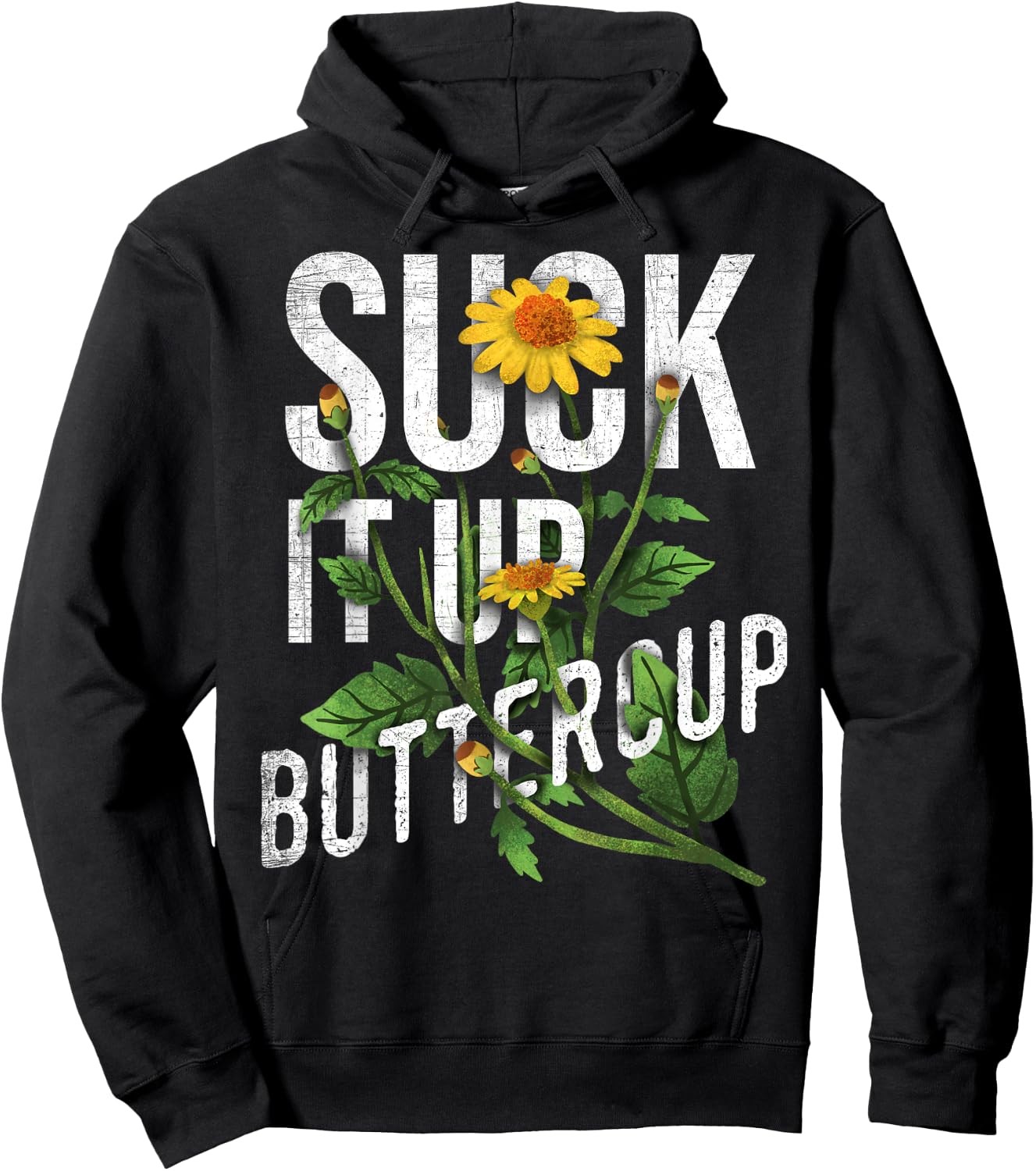 Suck It Up Buttercup Sunflower Funny Saying Graphic Quote Hoodie - Hoodie | Black