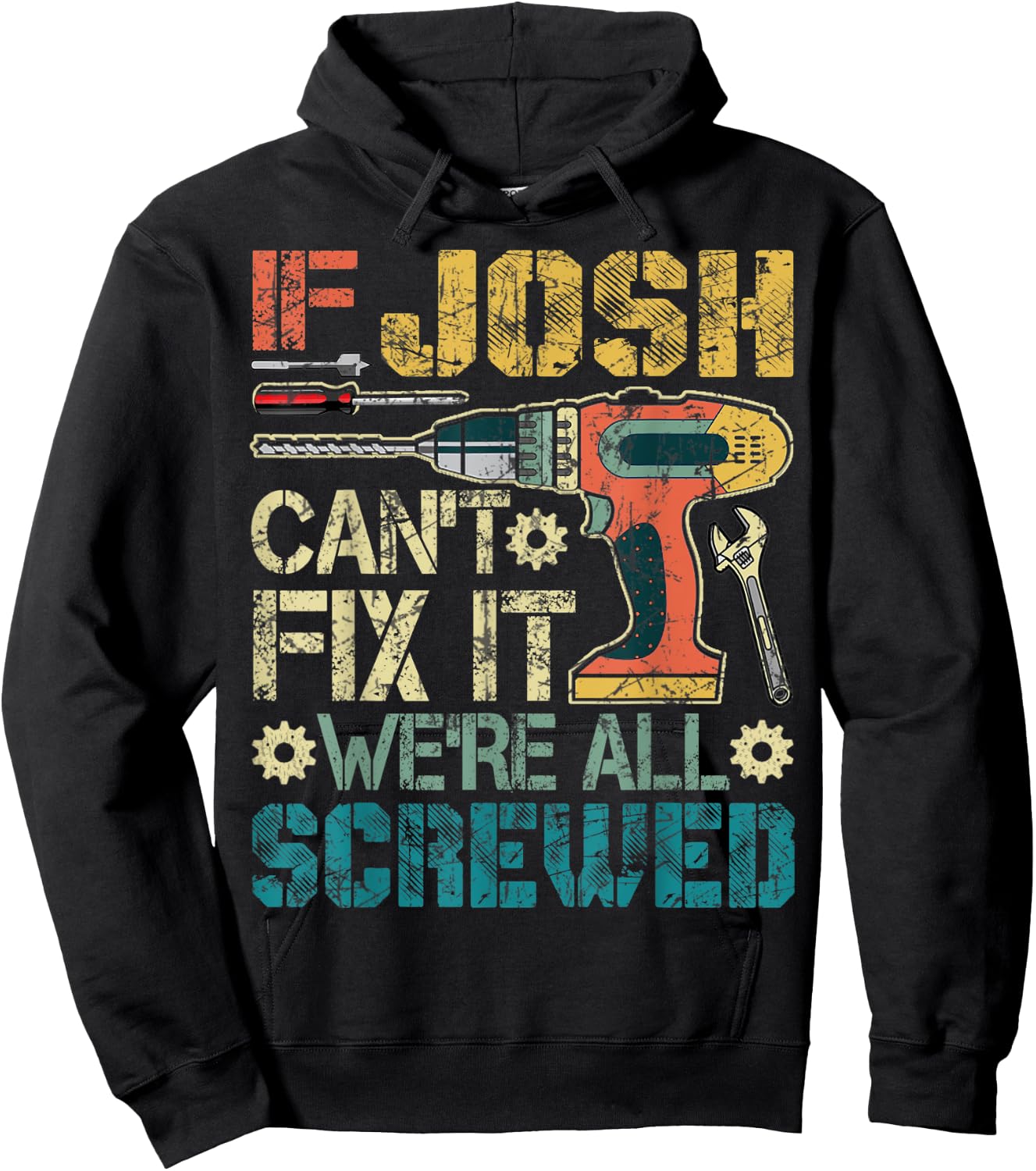 If Josh Can't Fix it We're All Screwed Funny Fathers Gift Hoodie - Hoodie | Black