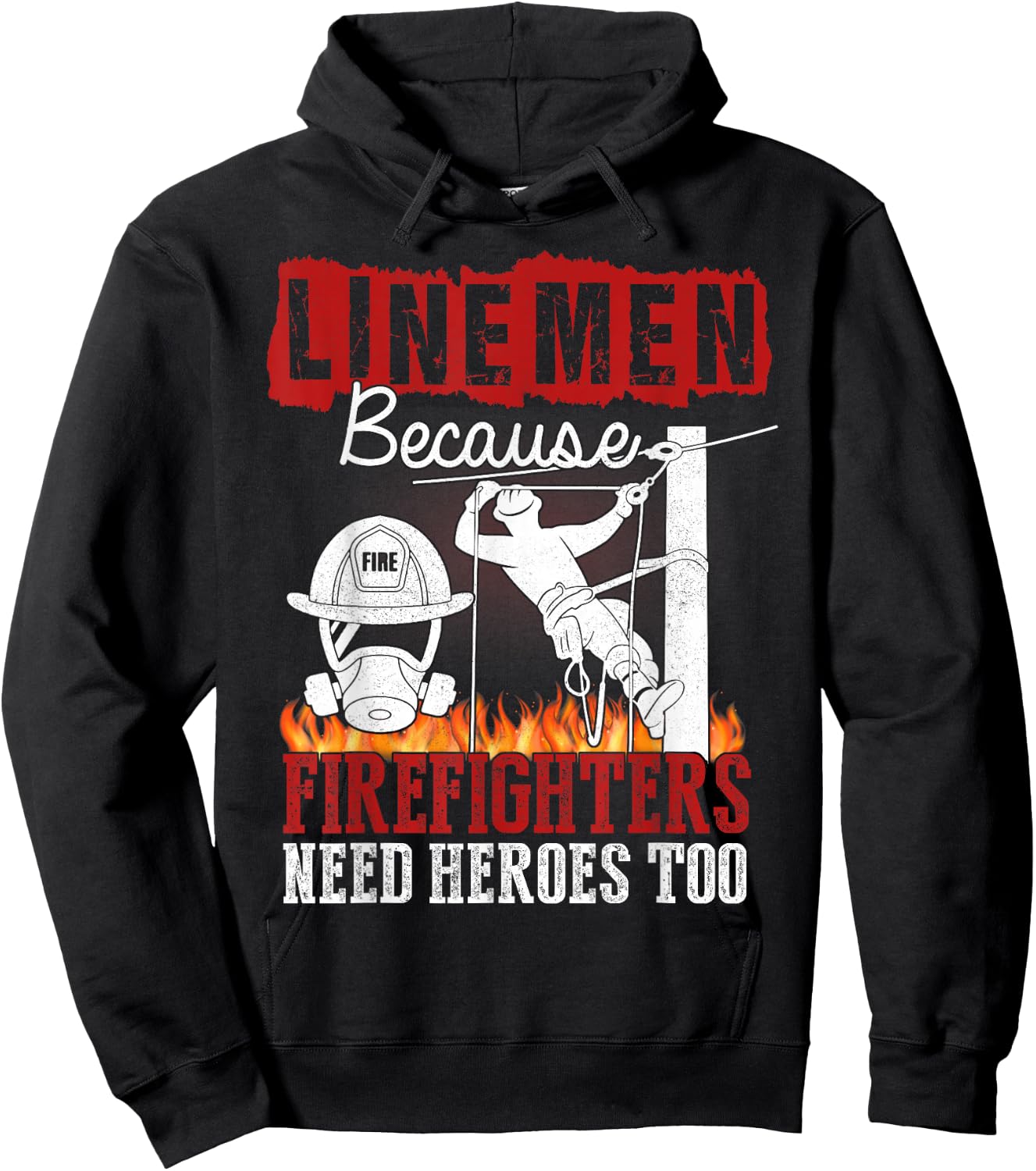 Linemen Because Firefighters Need Heroes Too Funny Hoodie - Hoodie | Black