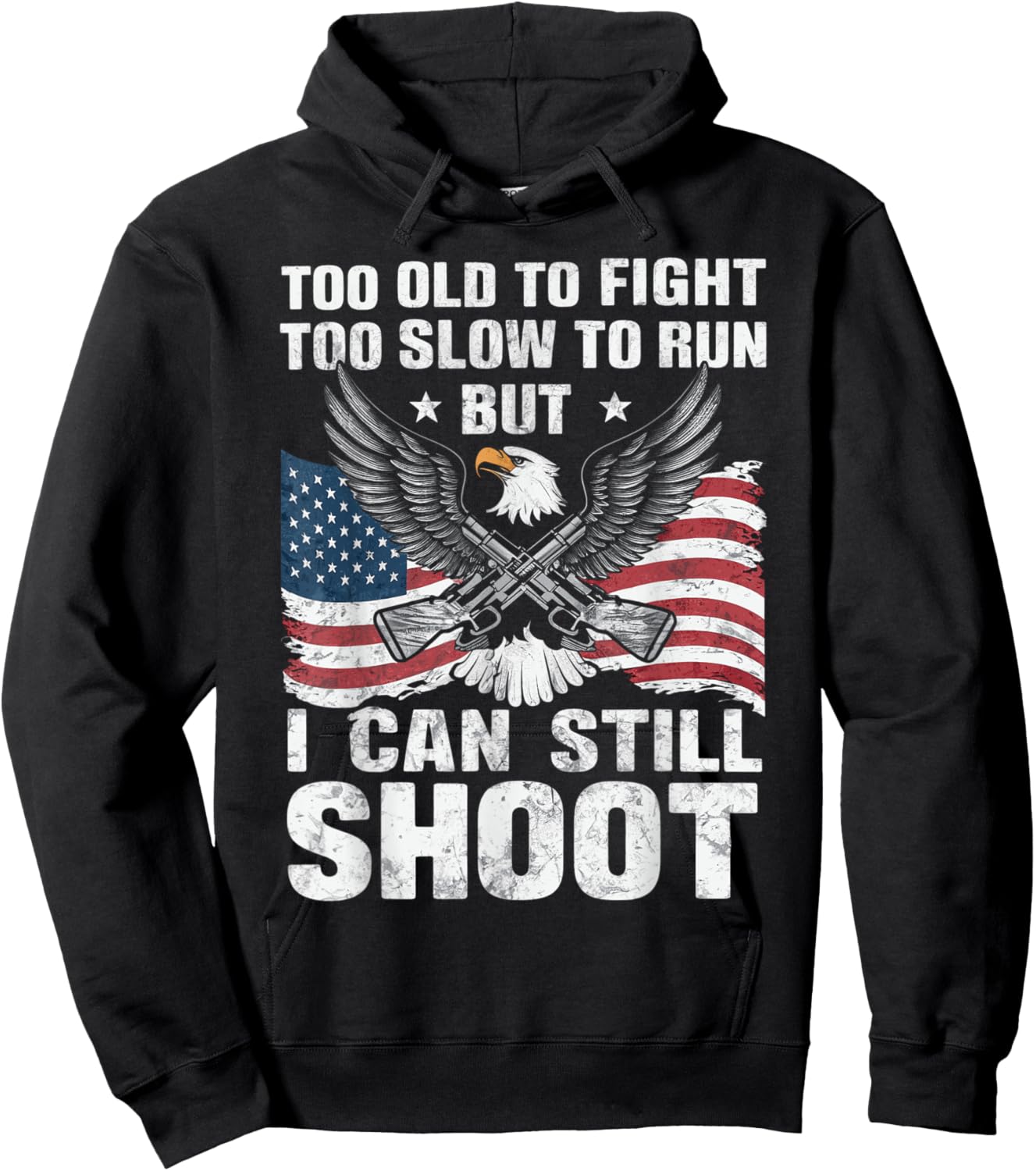 Too Old To Fight Too Slow To Run But Can Still Shoot Hoodie - Hoodie | Black